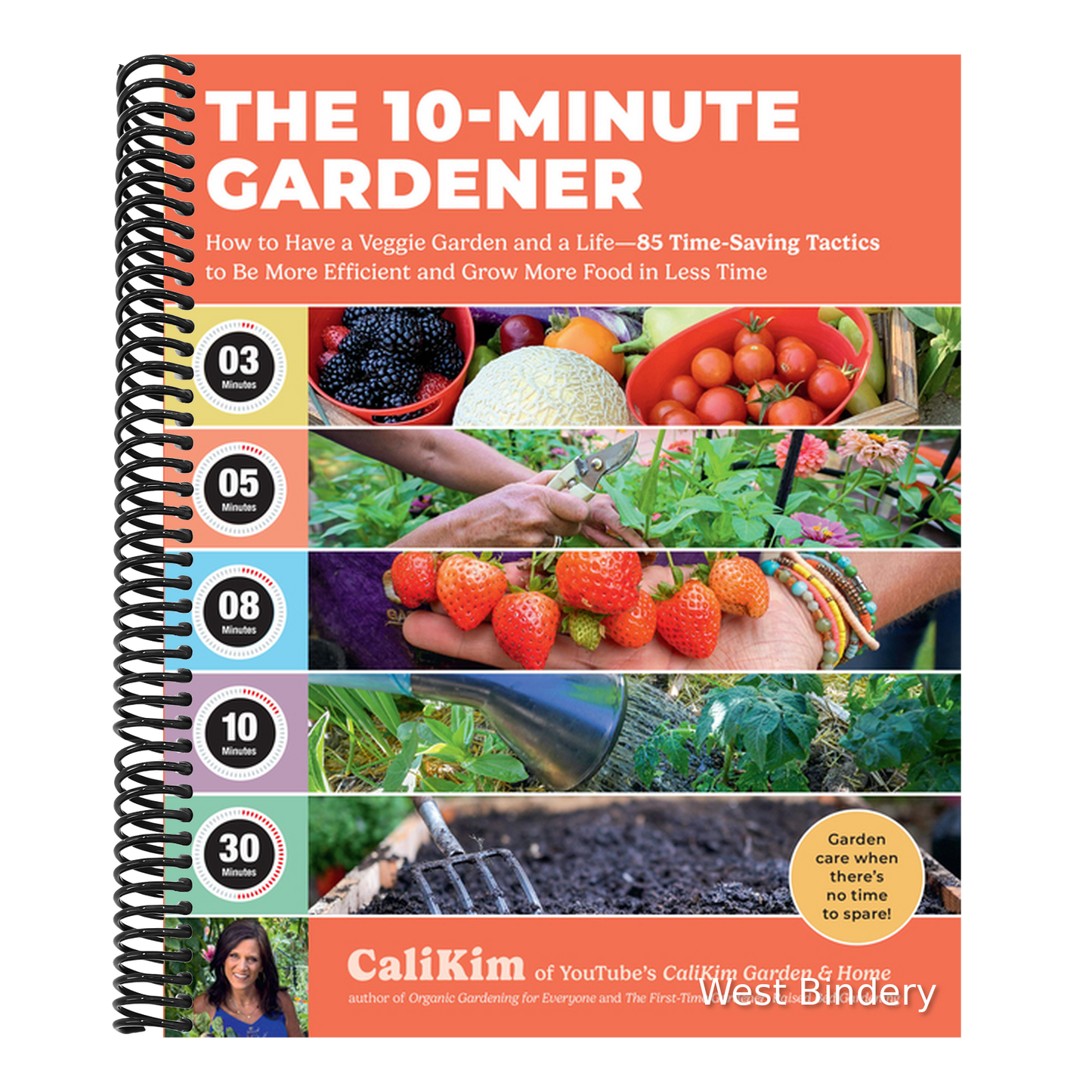 The 10-Minute Gardener: How to Have a Veggie Garden and a Life--85 Time-Saving Tactics to Be More Efficient and Grow More Food in Less Time