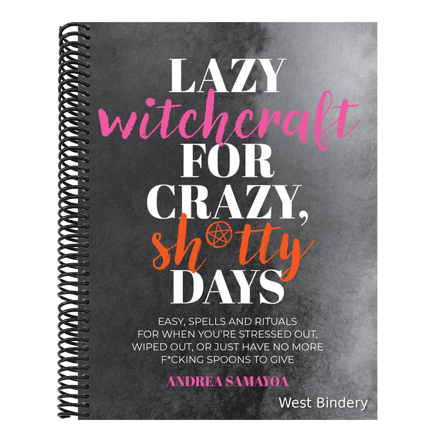 Lazy Witchcraft for Crazy, Sh*tty Days: Easy Spells and Rituals for When You're Stressed Out, Wiped Out, or Just Have No More Spoons to Give