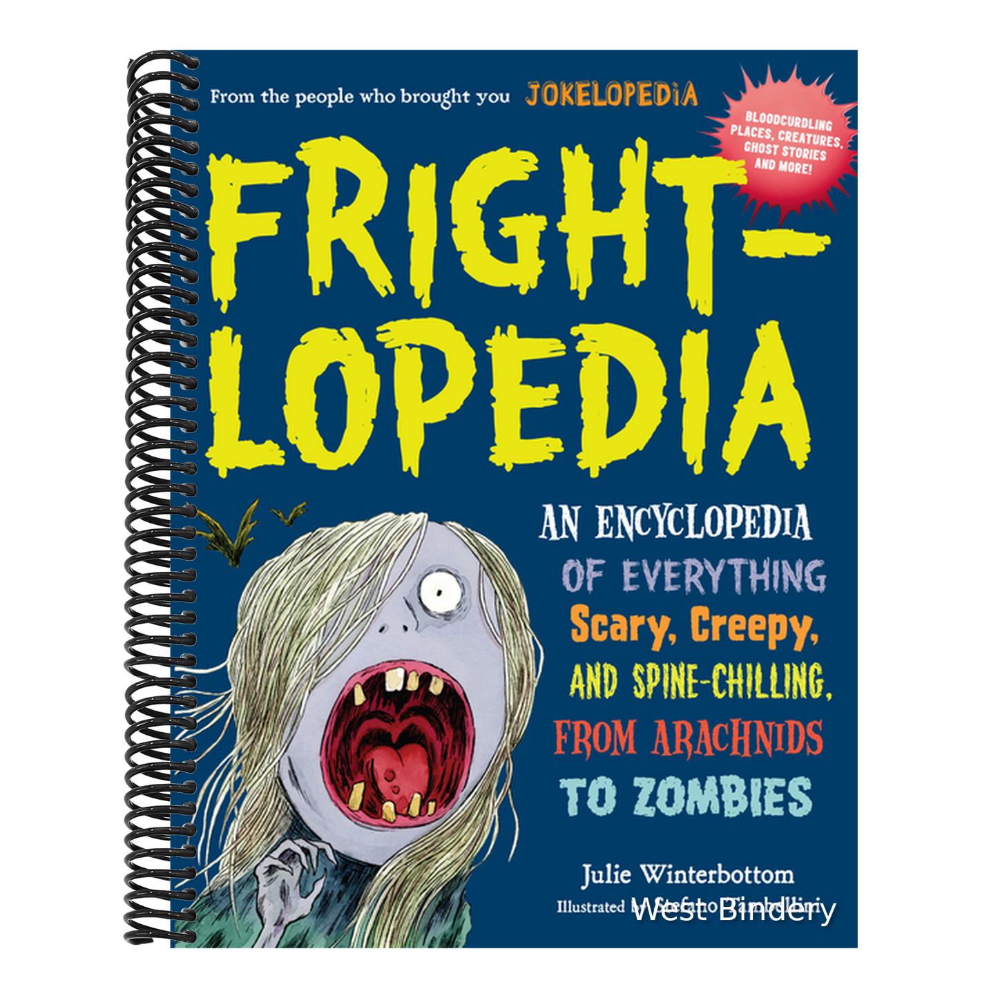 Frightlopedia: An Encyclopedia of Everything Scary, Creepy, and Spine-Chilling, from Arachnids to Zombies