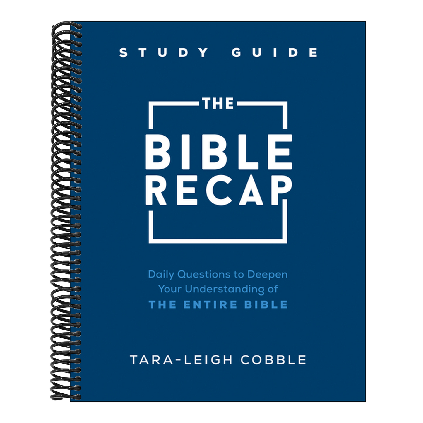 The Bible Recap Study Guide: Daily Questions to Deepen Your Understanding of the Entire Bible (Spiral Bound)