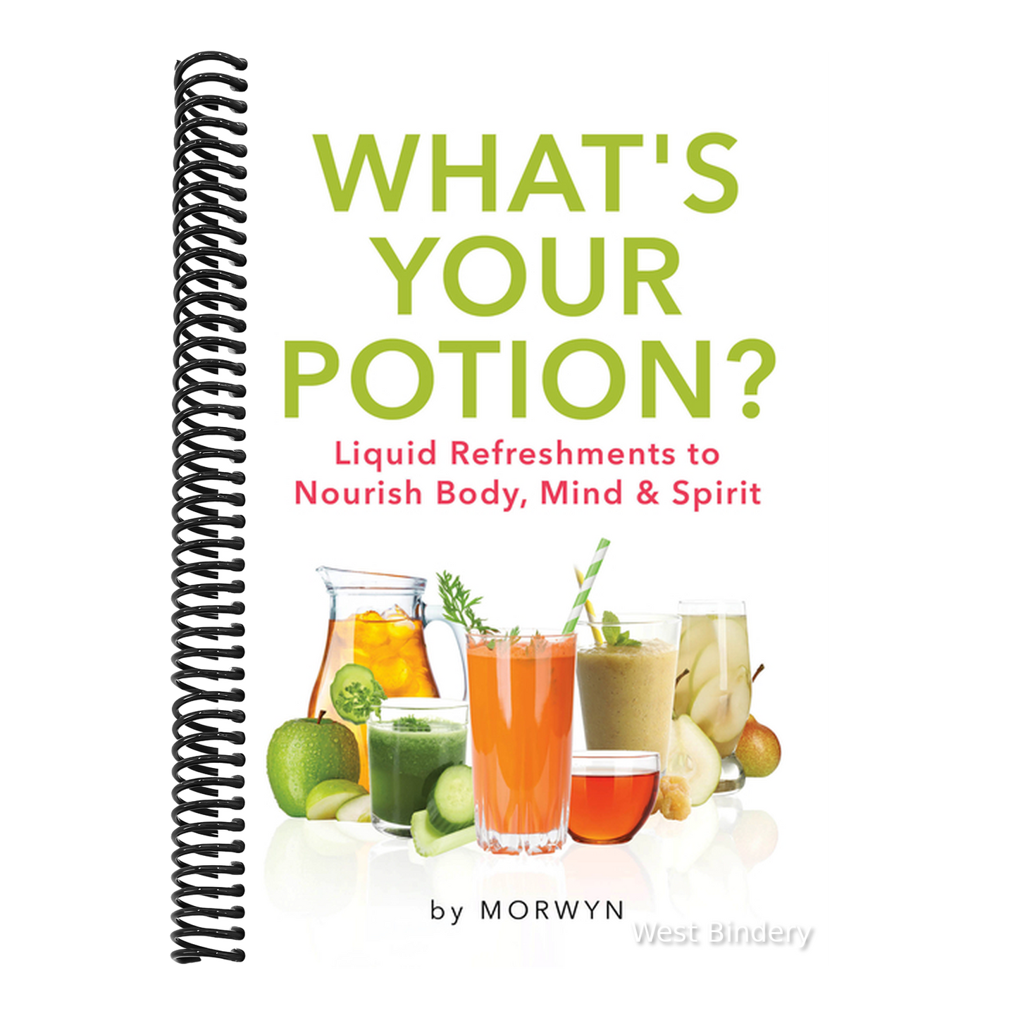 What's Your Potion?: Liquid Refreshments to Nourish Body, Mind, and Spirit