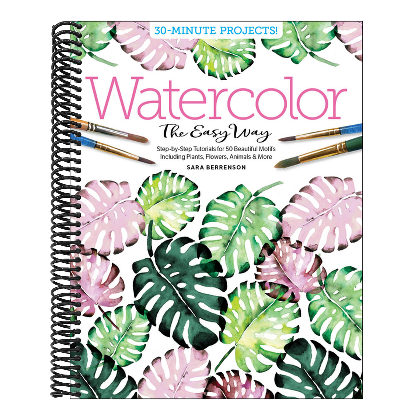 Watercolor the Easy Way: Step-By-Step Tutorials for 50 Beautiful Motifs Including Plants, Flowers, Animals & More