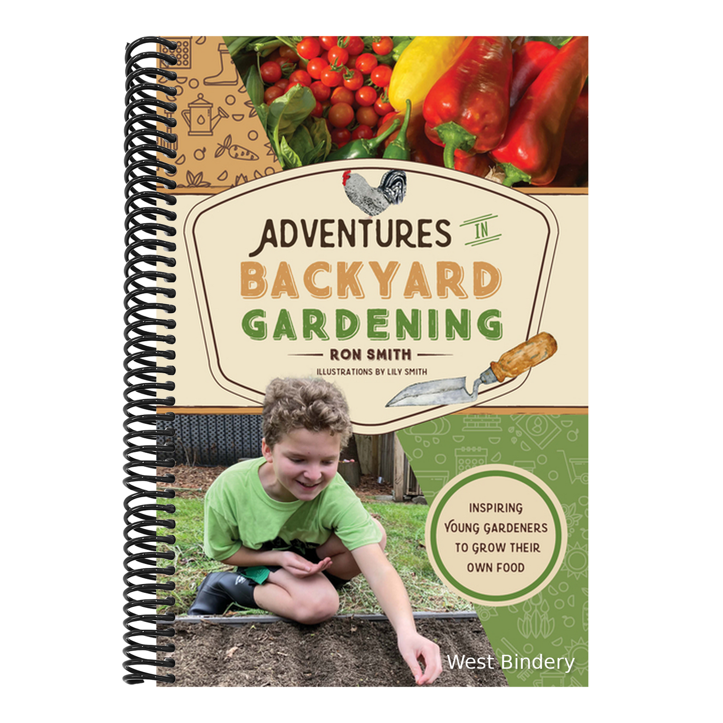 Adventures in Backyard Gardening: Inspiring Young Gardeners to Grow Their Own Food (an Illustrated Step-By-Step Guide to Agrigulture, Composting, Beek