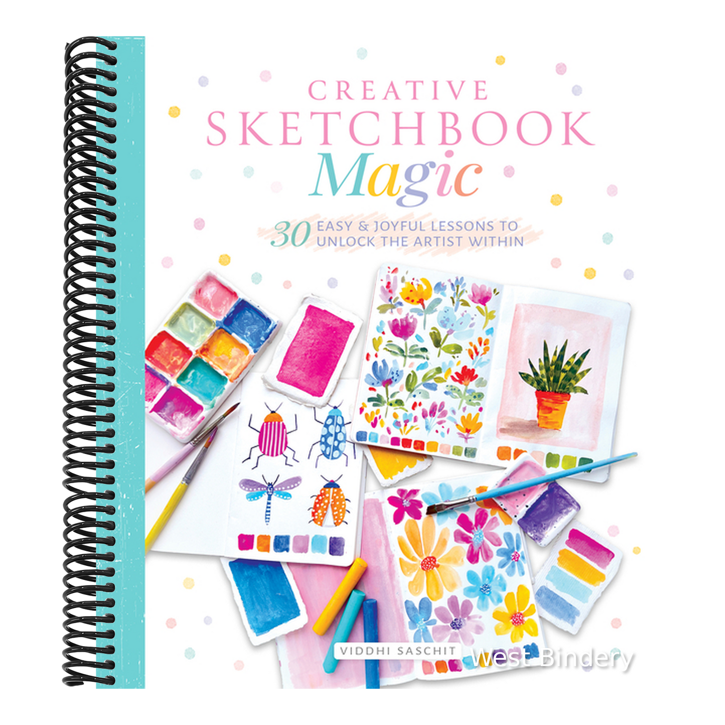 Creative Sketchbook Magic: 30 Easy & Joyful Lessons to Unlock the Artist Within
