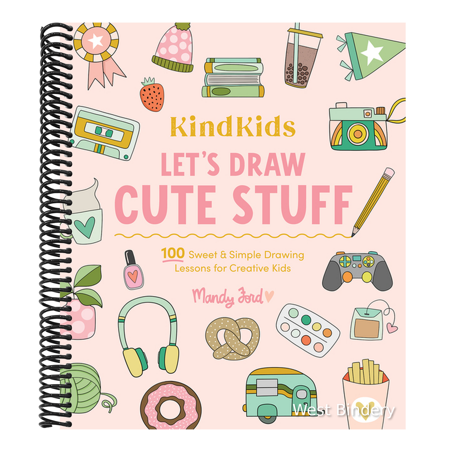 Kindkids Let's Draw Cute Stuff: 100 Sweet and Simple Drawing Lessons for Creative Kids