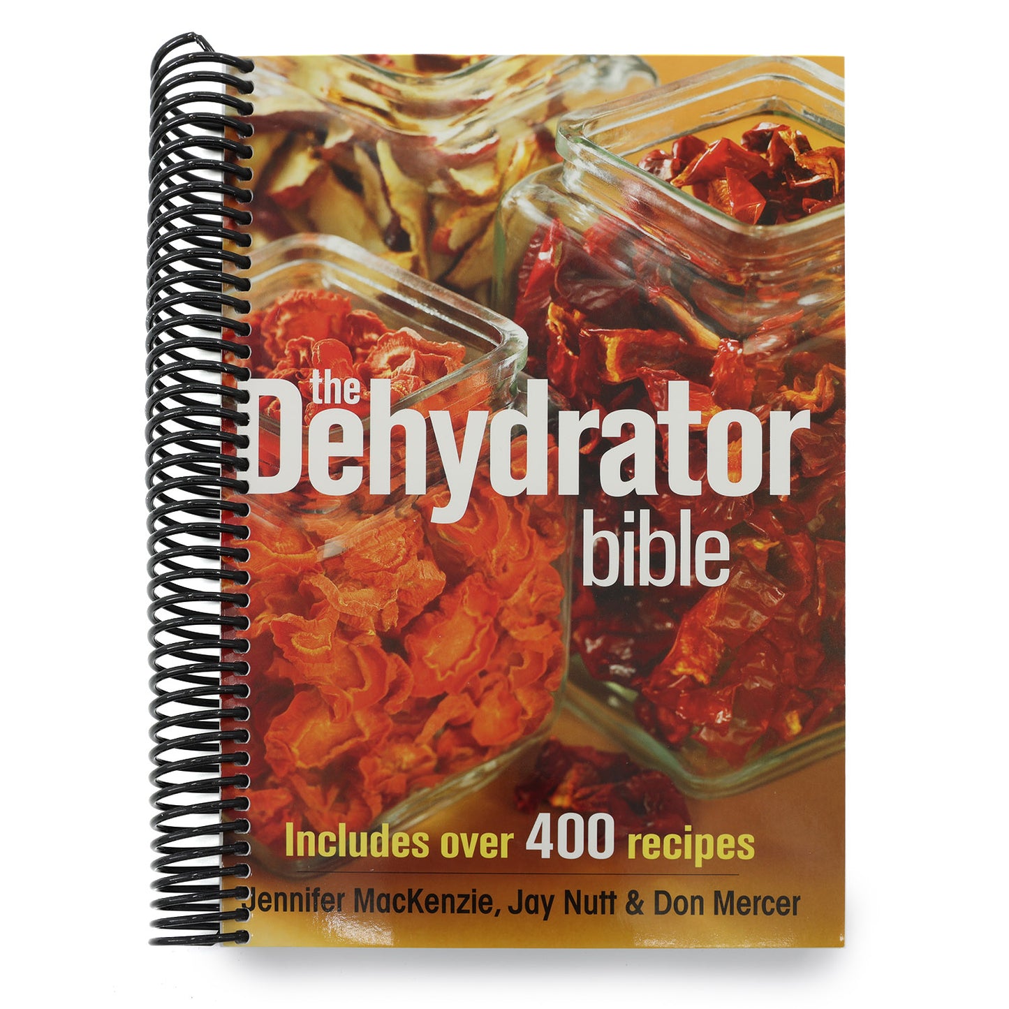 The Dehydrator Bible: Includes Over 400 Recipes (Updated Second) (Spiral Bound)