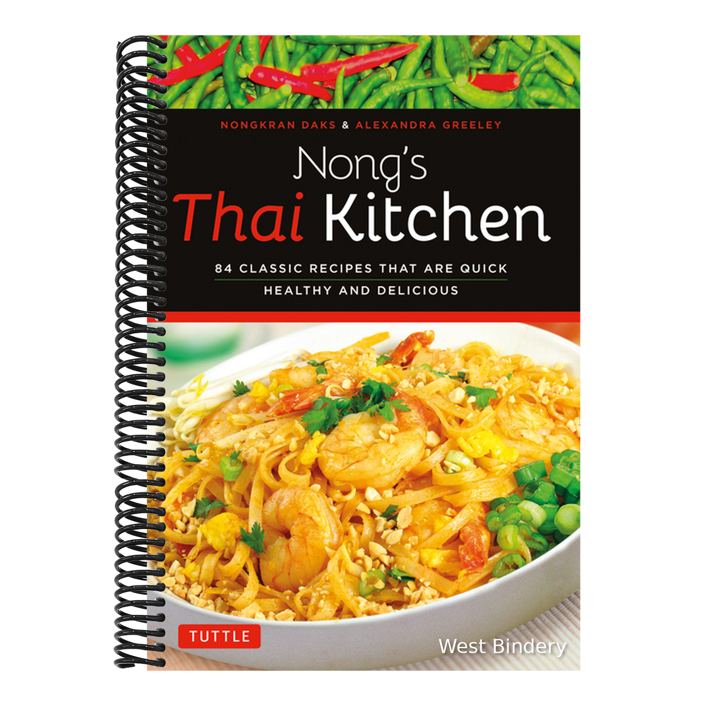 Nong's Thai Kitchen: 84 Classic Recipes That Are Quick, Healthy and Delicious