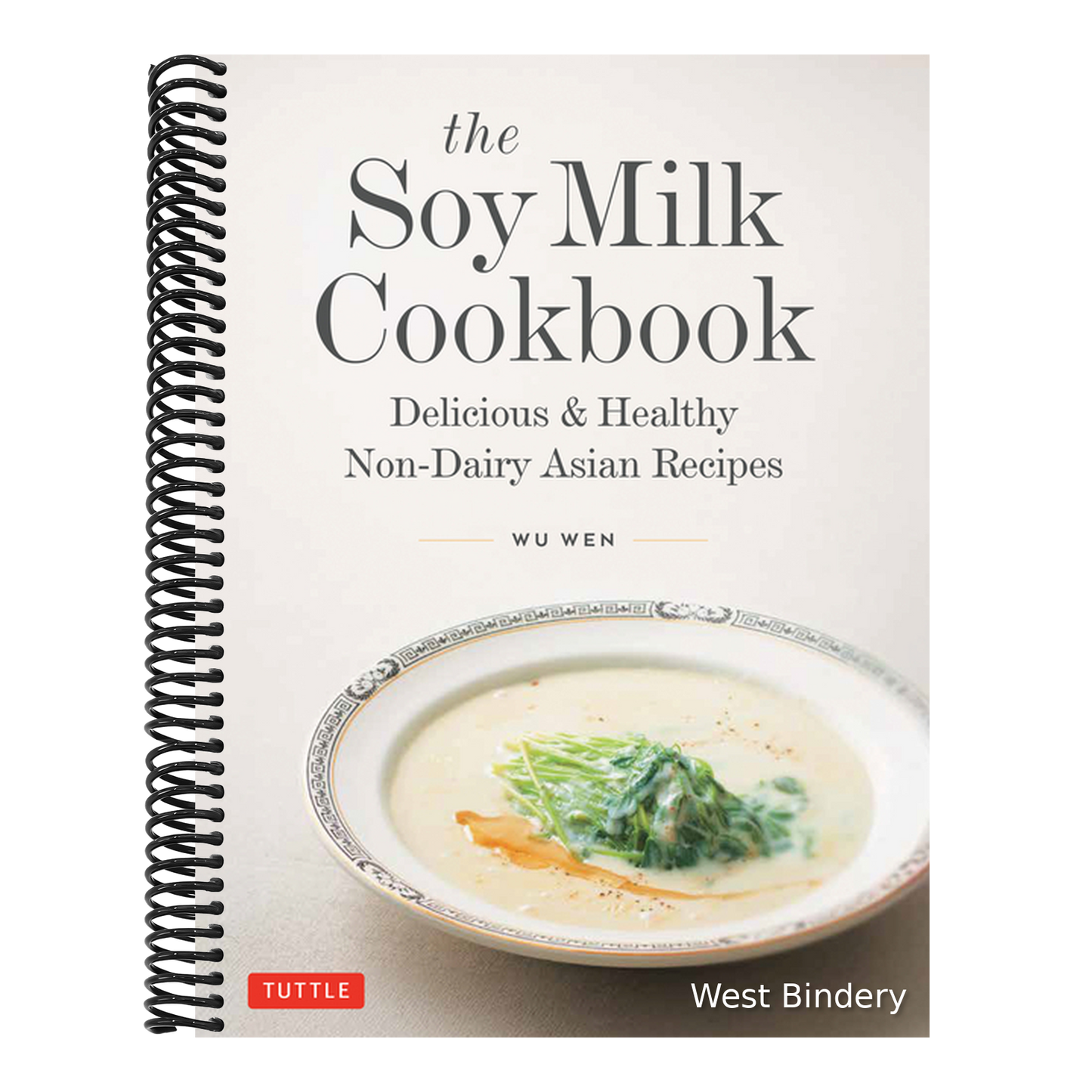 The Soy Milk Cookbook: Delicious & Healthy Non-Dairy Asian Recipes