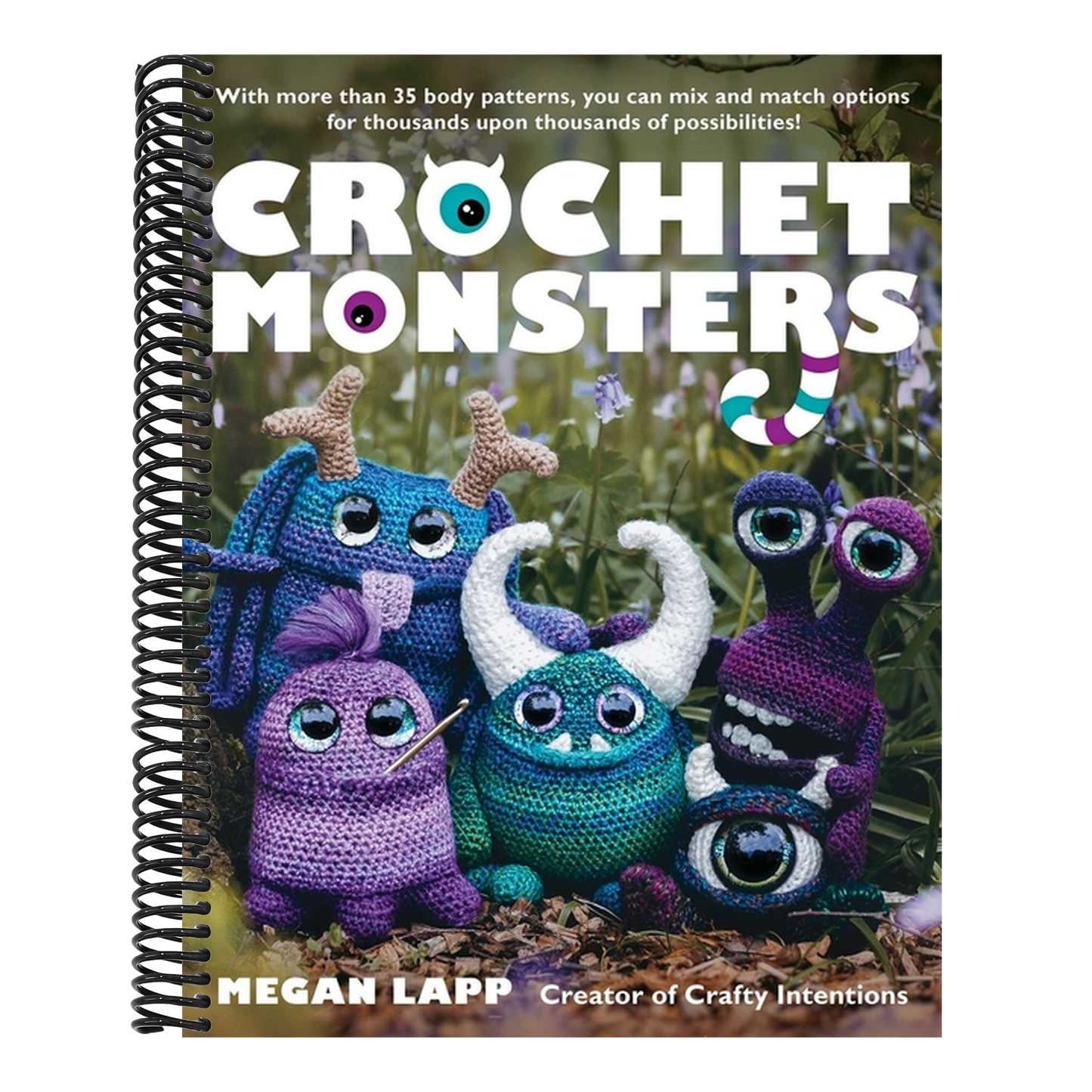 Crochet Monsters: With More Than 35 Body Patterns and Options for Horns, Limbs, Antennae and So Much More, You Can Mix and Match Options for Thousands (Spiral Bound)