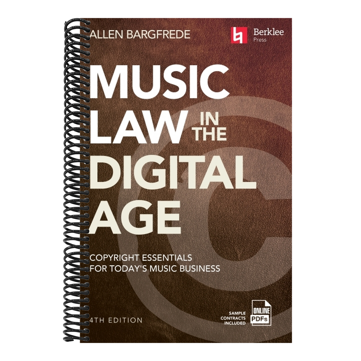 Music Law in the Digital Age - 4th Edition: Copyright Essentials for Today's Music Business (Revised)
