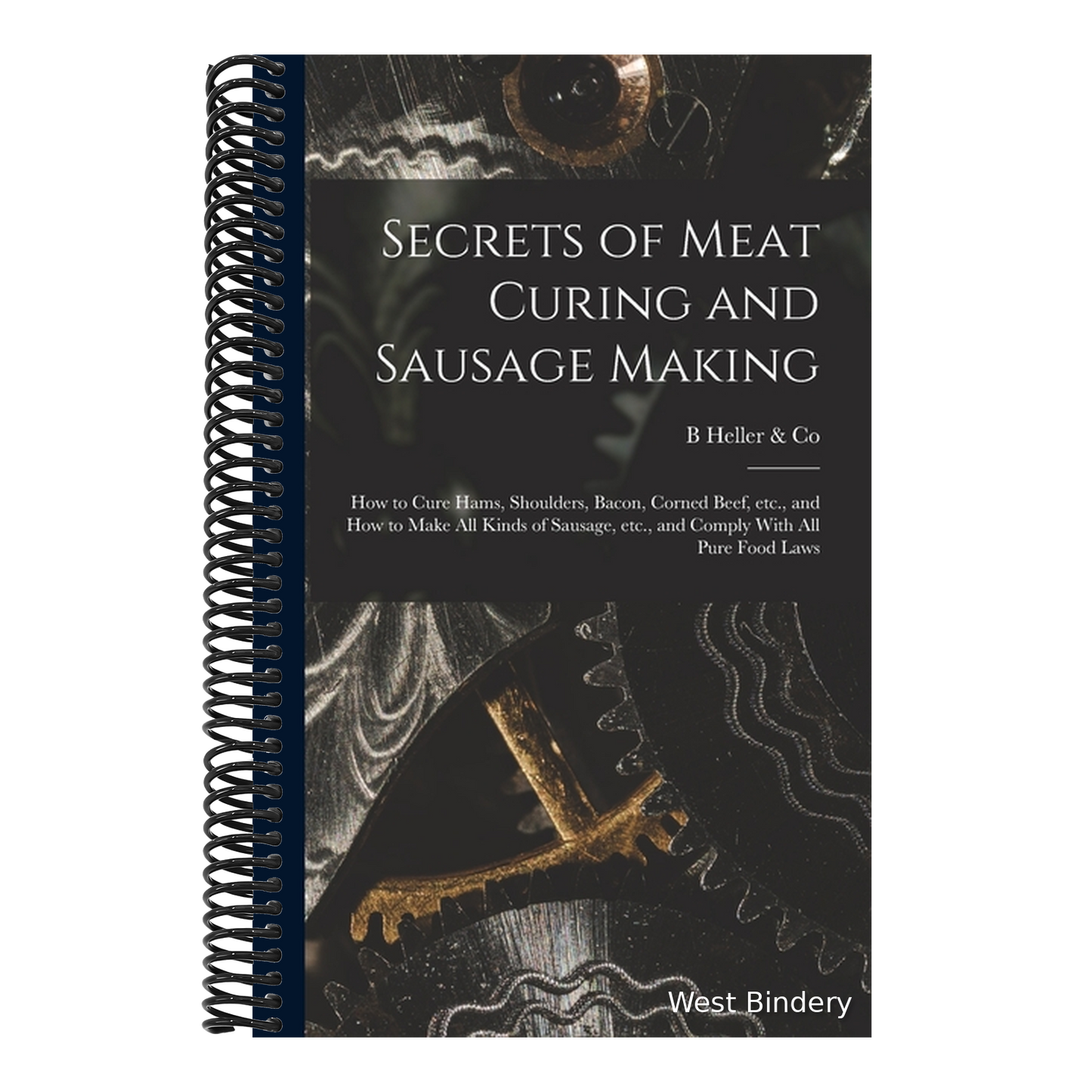 Secrets of Meat Curing and Sausage Making: How to Cure Hams, Shoulders, Bacon, Corned Beef, etc., and How to Make all Kinds of Sausage, etc., and Comp