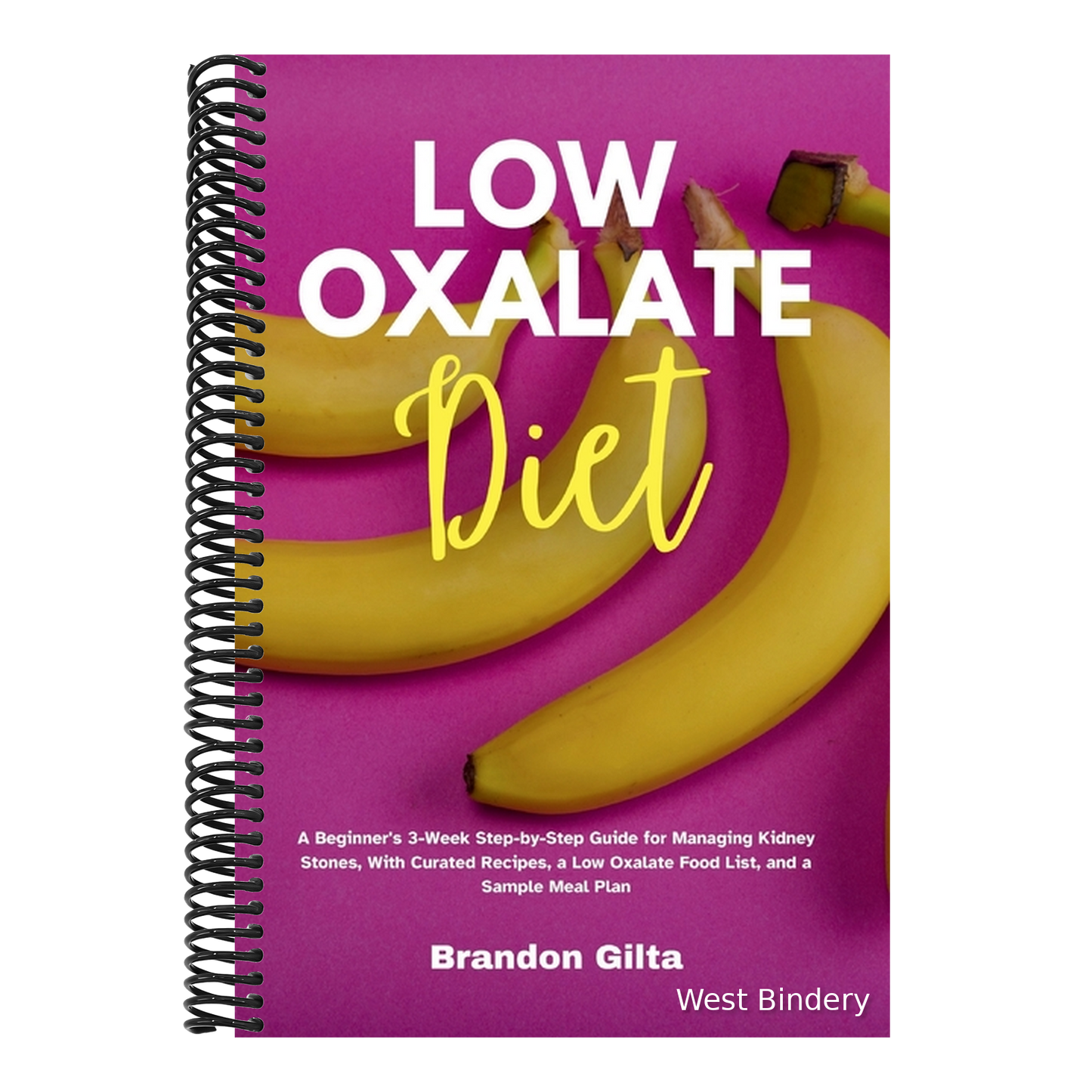 Low Oxalate Diet: A Beginner's 3-Week Step-by-Step Guide for Managing Kidney Stones, With Curated Recipes, a Low Oxalate Food List, and a Sample Meal