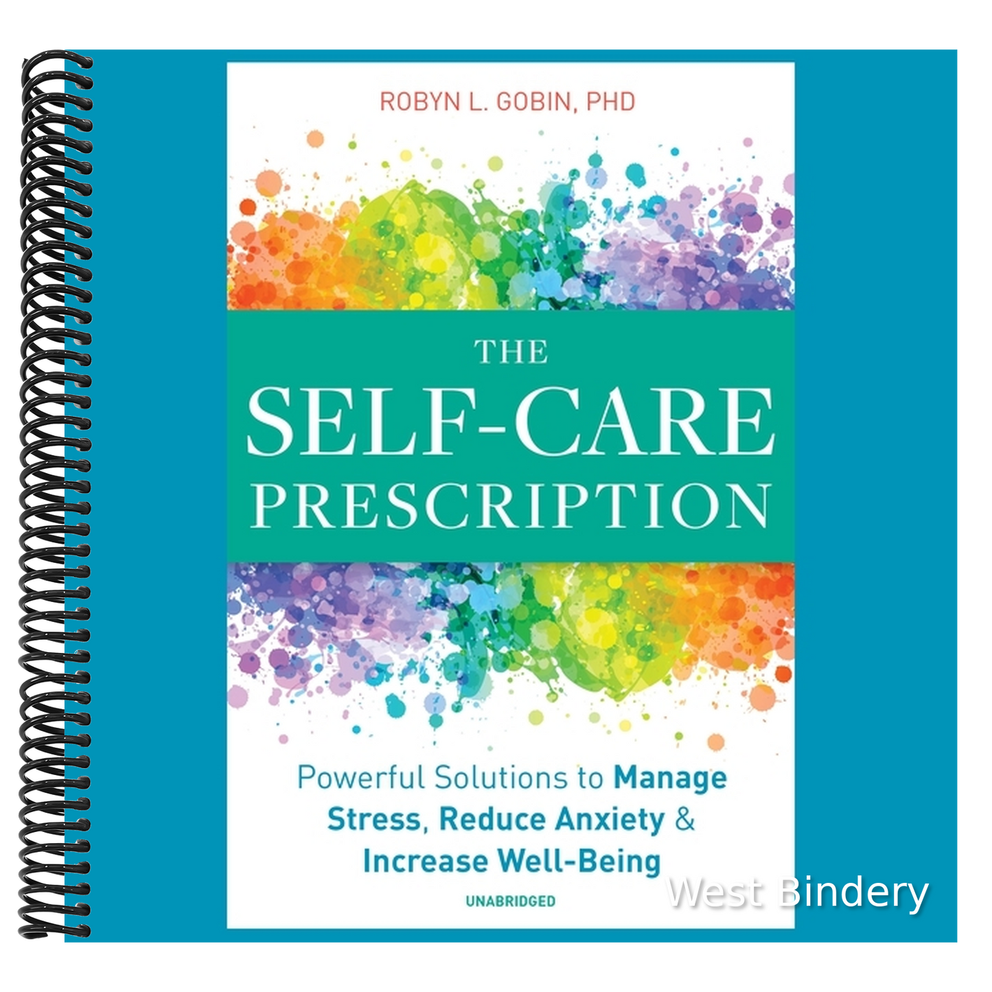 The Self-Care Prescription: Powerful Solutions to Manage Stress, Reduce Anxiety & Increase Well-Being