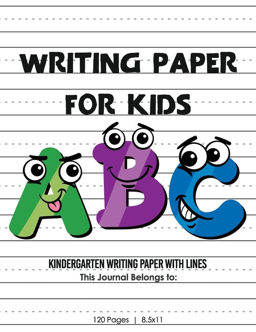 Kindergarten writing paper with lines for ABC kids: 120 Blank handwriting practice paper with dotted lines