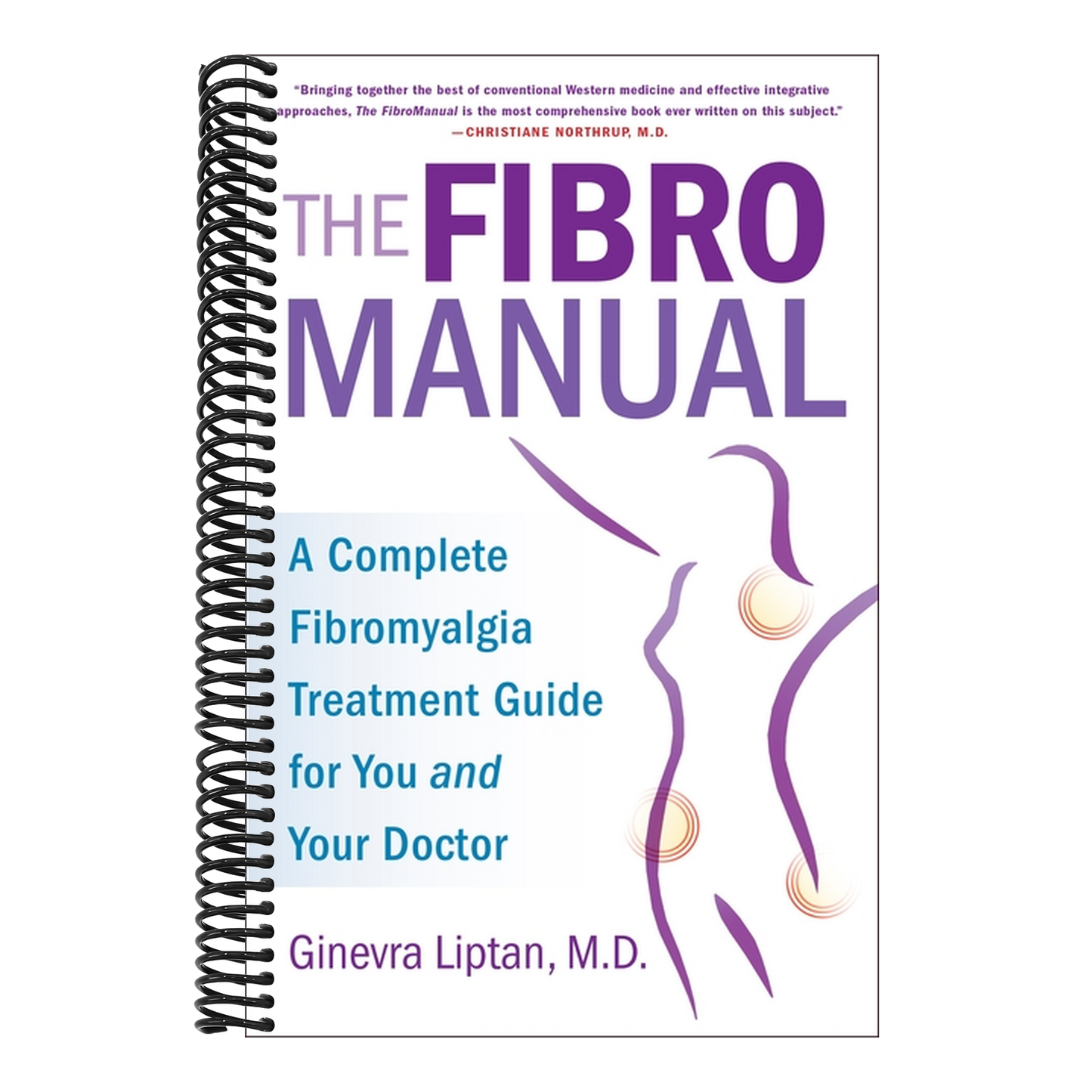 The FibroManual: A Complete Fibromyalgia Treatment Guide for You and Your Doctor (Spiral Bound)