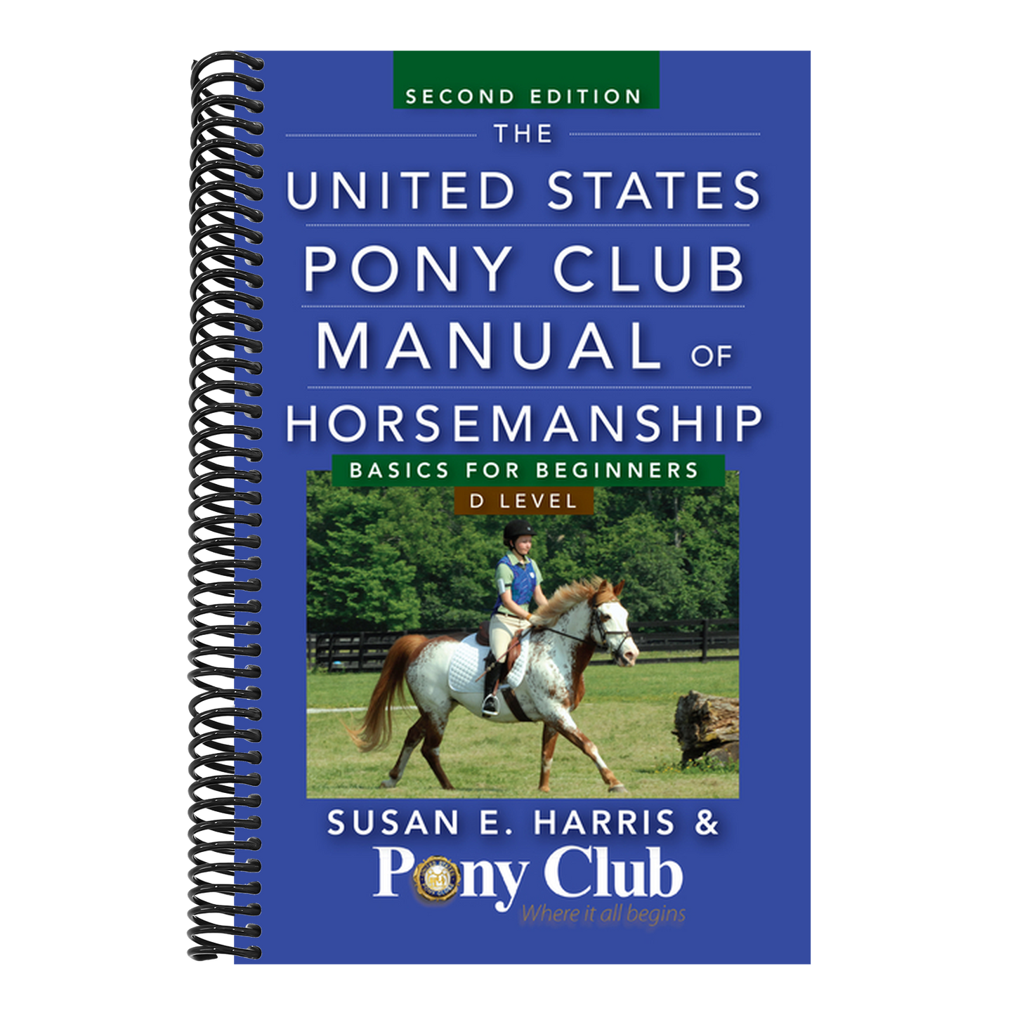 The United States Pony Club Manual of Horsemanship: Basics for Beginners/D Level