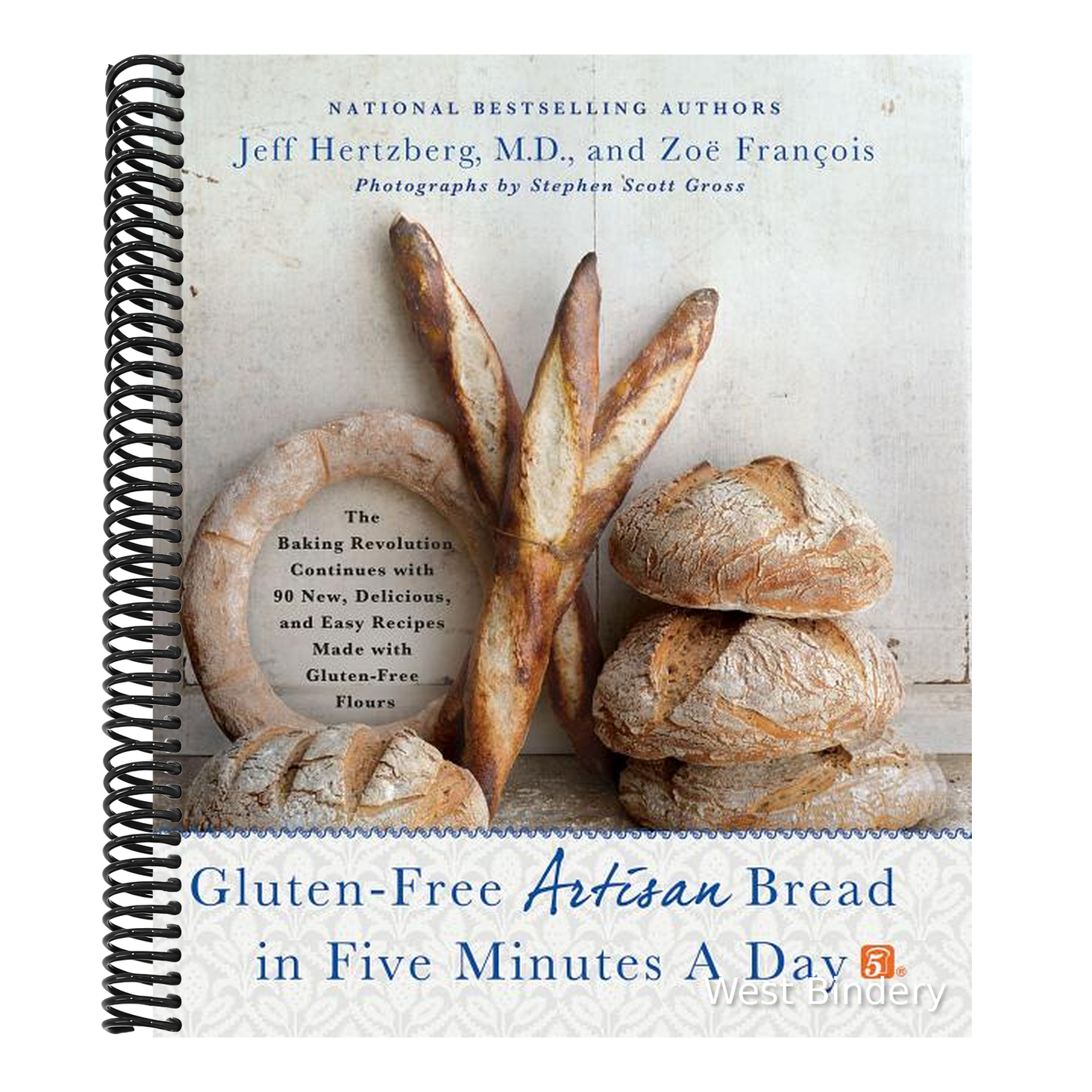 Gluten-Free Artisan Bread in Five Minutes a Day: The Baking Revolution Continues with 90 New, Delicious and Easy Recipes Made with Gluten-Free Flours