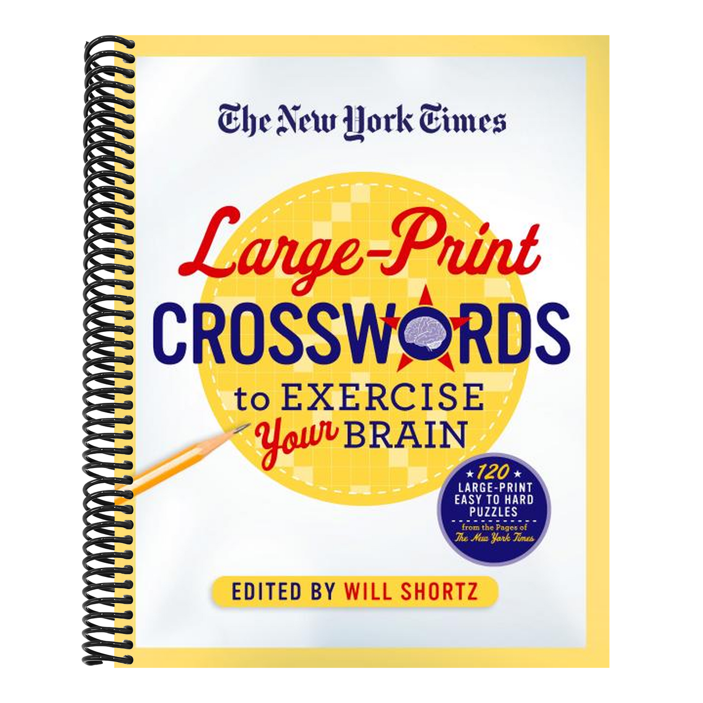 The New York Times Large-Print Crosswords to Exercise Your Brain: 120 Large-Print Easy to Hard Puzzles from the Pages of the New York Times