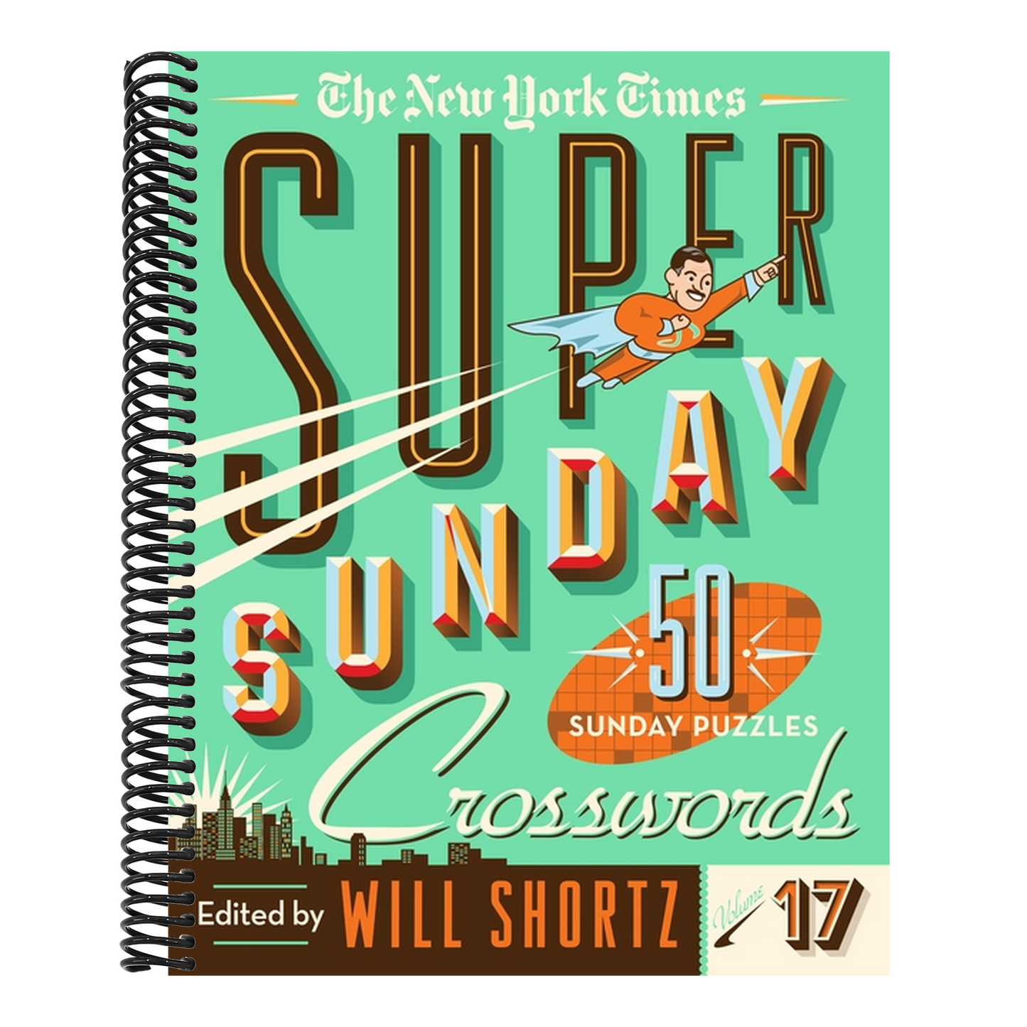 The New York Times Super Sunday Crosswords Volume 17: 50 Sunday Puzzles (Spiral Bound)