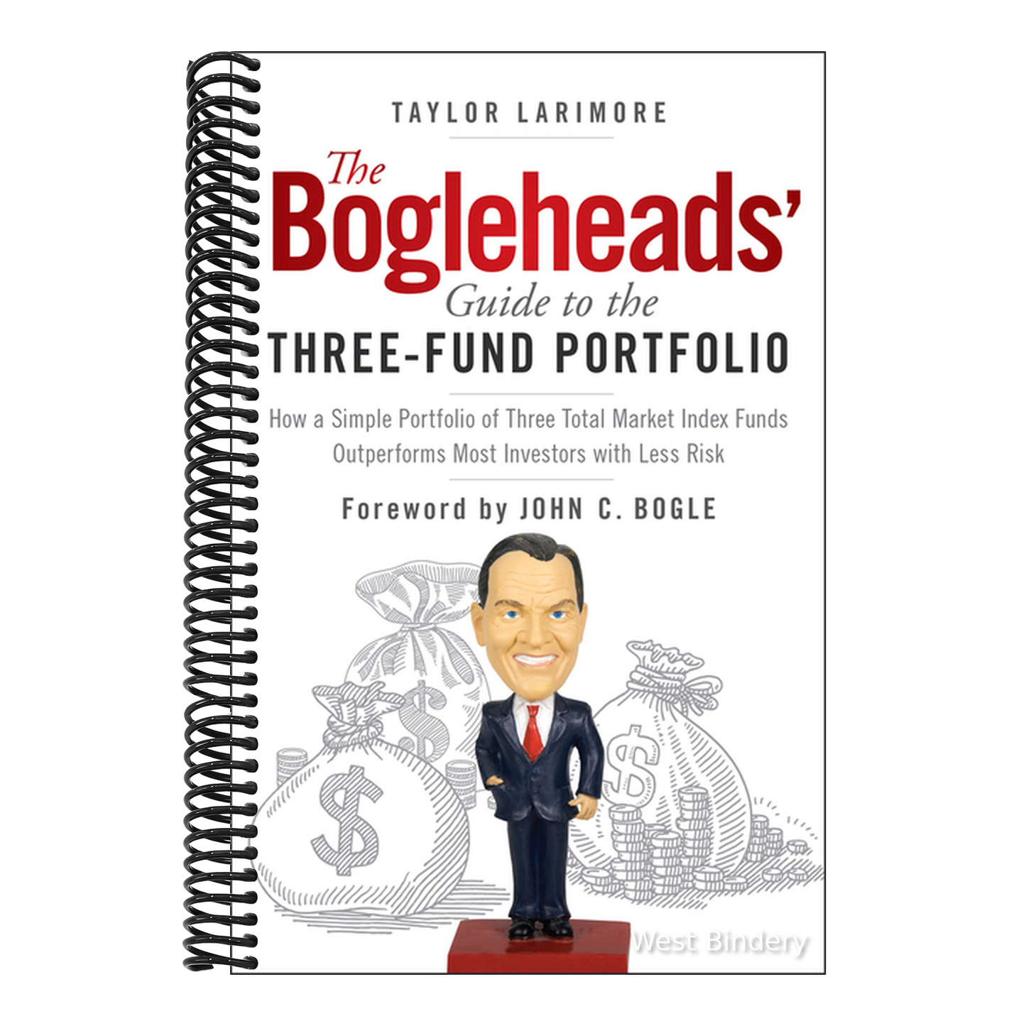 The Bogleheads' Guide to the Three-Fund Portfolio: How a Simple Portfolio of Three Total Market Index Funds Outperforms Most Investors with Less Risk