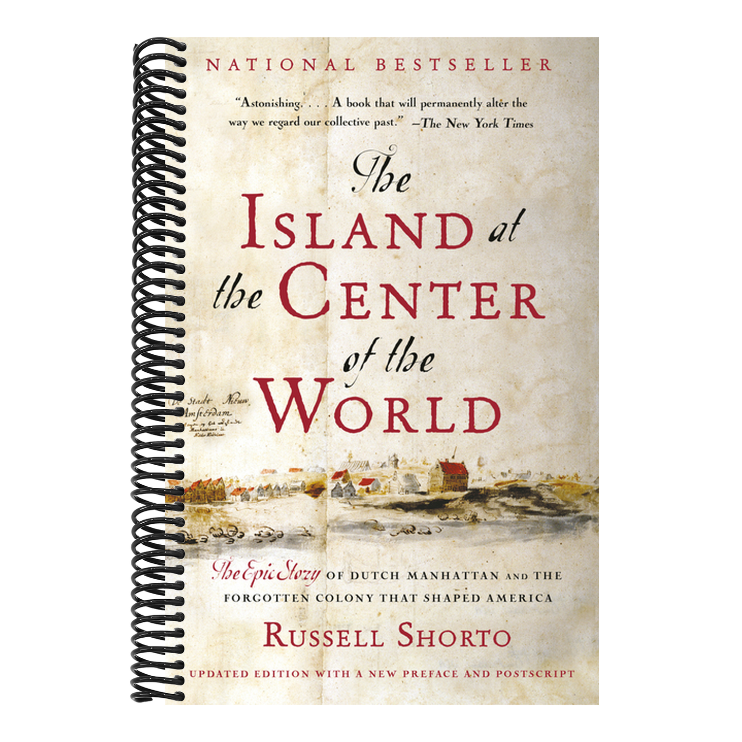 The Island at the Center of the World: The Epic Story of Dutch Manhattan and the Forgotten Colony That Shaped America