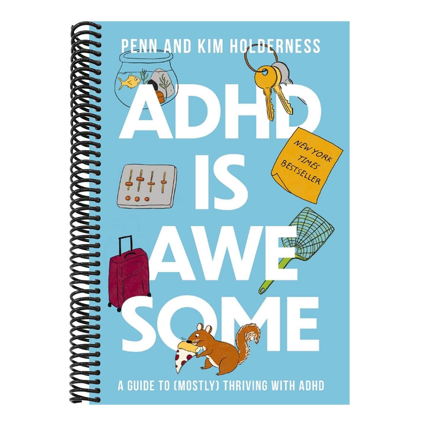 ADHD Is Awesome: A Guide to (Mostly) Thriving with ADHD (1ST ed.) (Spiral Bound)