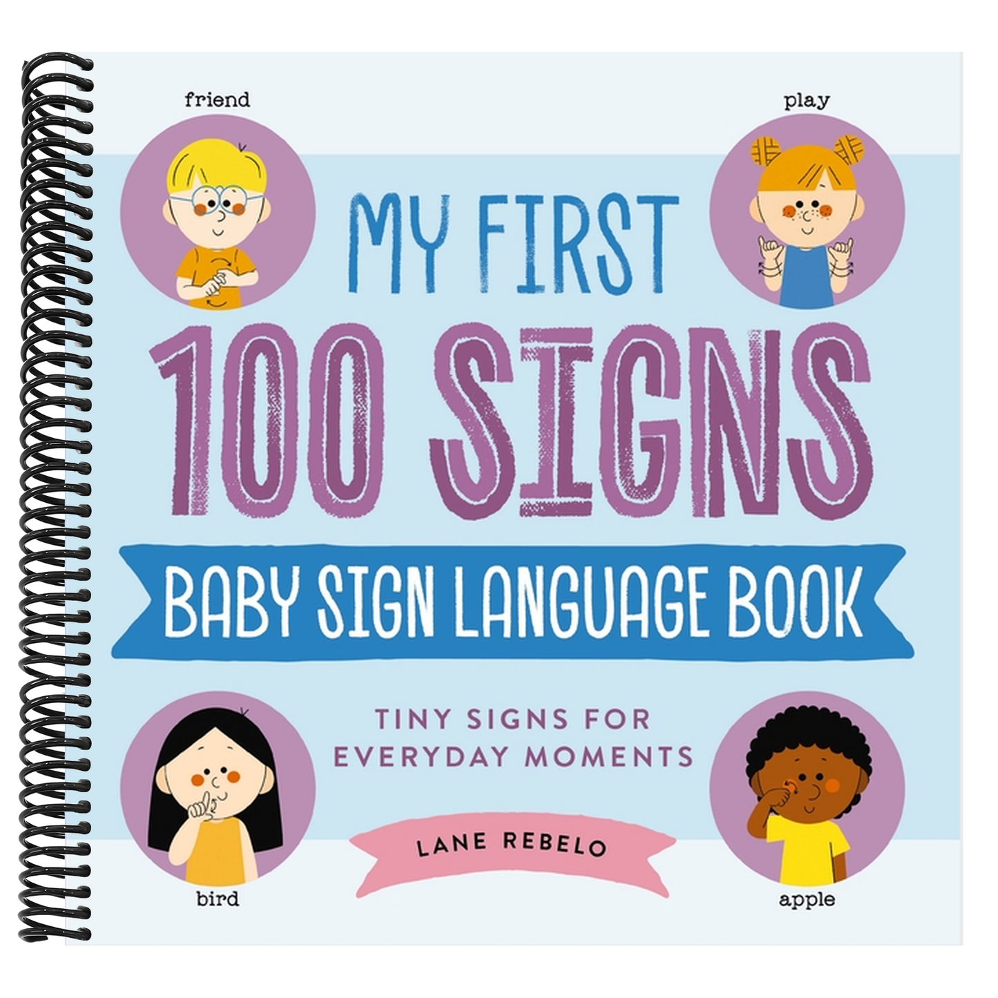 My First 100 Signs: Baby Sign Language Book: Tiny Signs for Everyday Moments