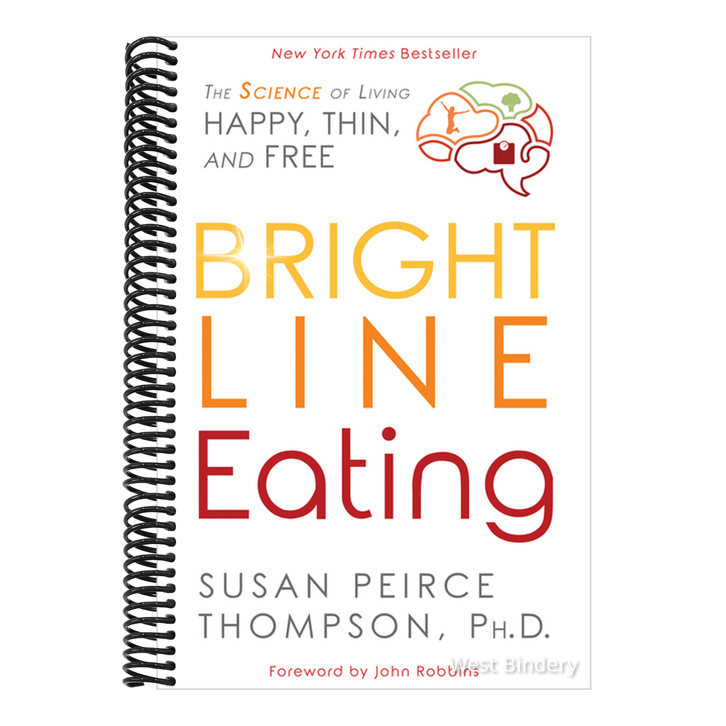 Bright Line Eating: The Science of Living Happy, Thin and Free