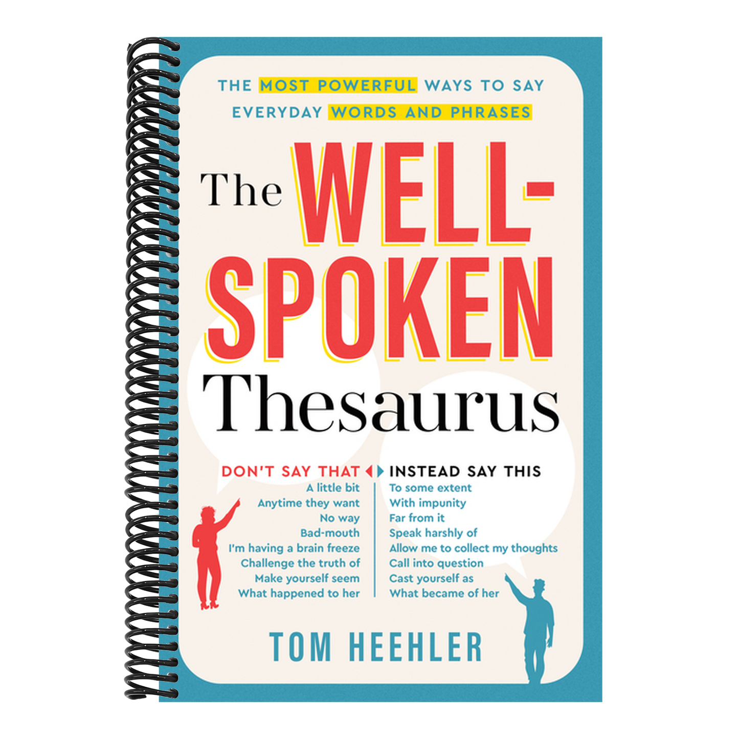 The Well-Spoken Thesaurus: The Most Powerful Ways to Say Everyday Words and Phrases (1ST ed.) (Spiral Bound)