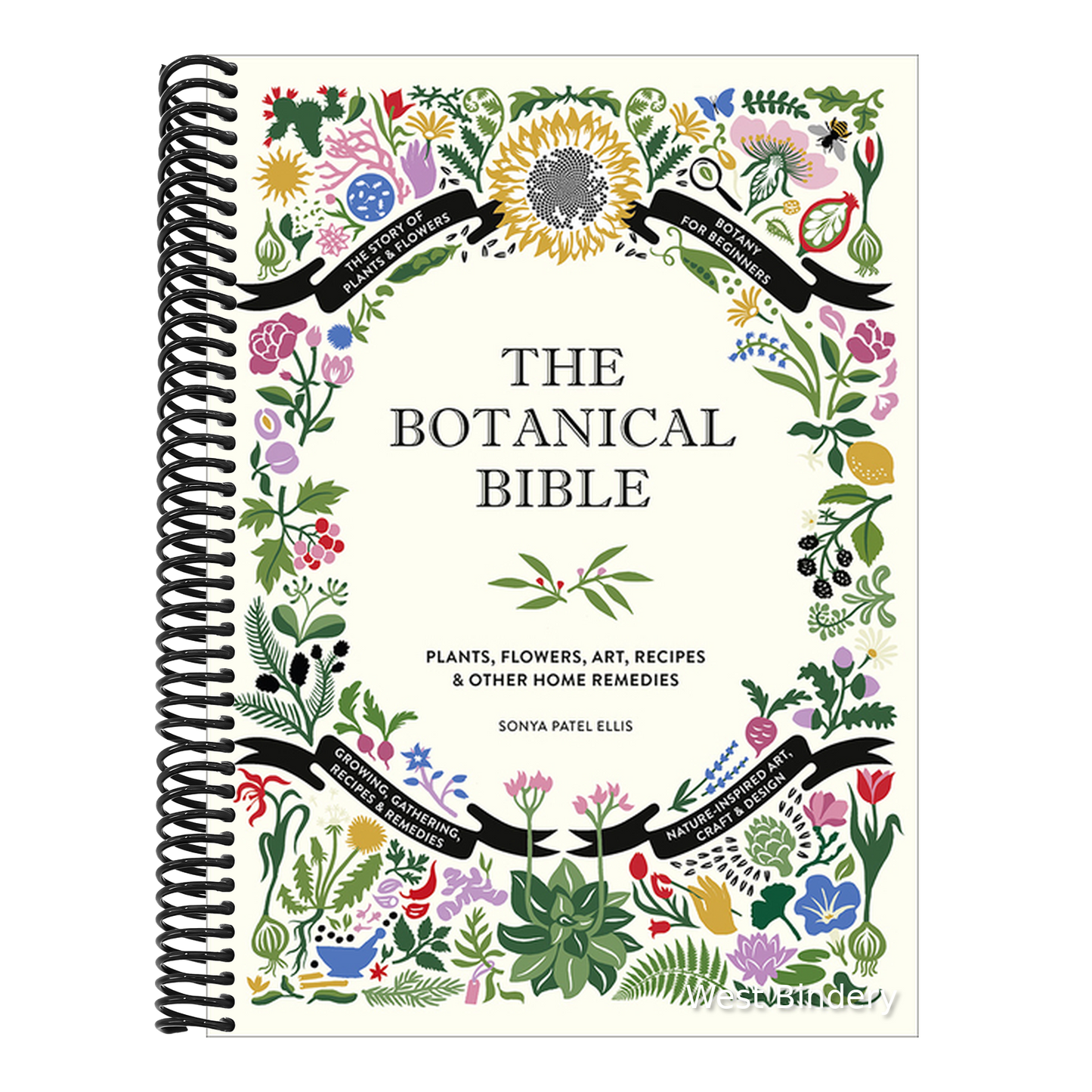 The Botanical Bible: Plants, Flowers, Art, Recipes & Other Home Uses