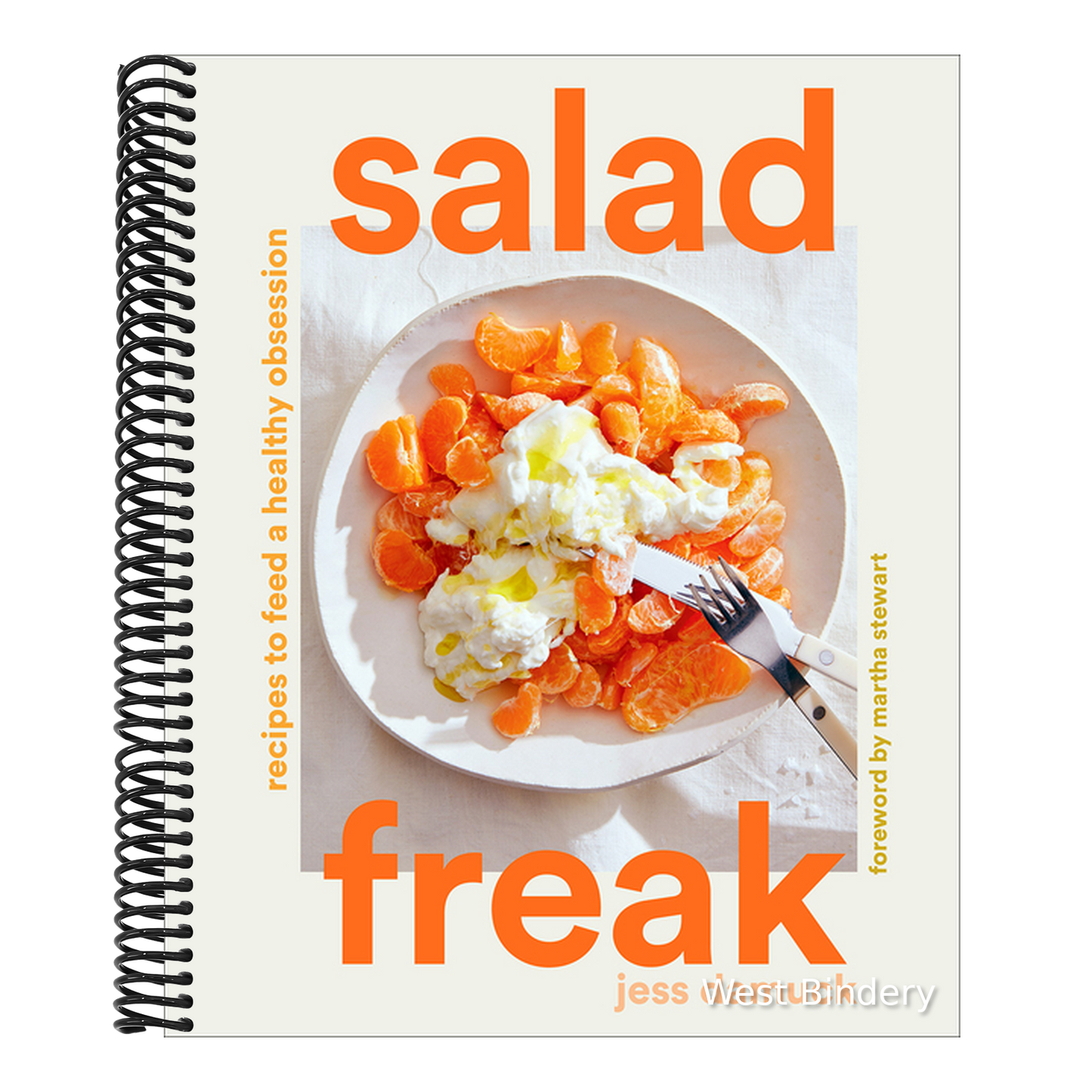 Salad Freak: Recipes to Feed a Healthy Obsession