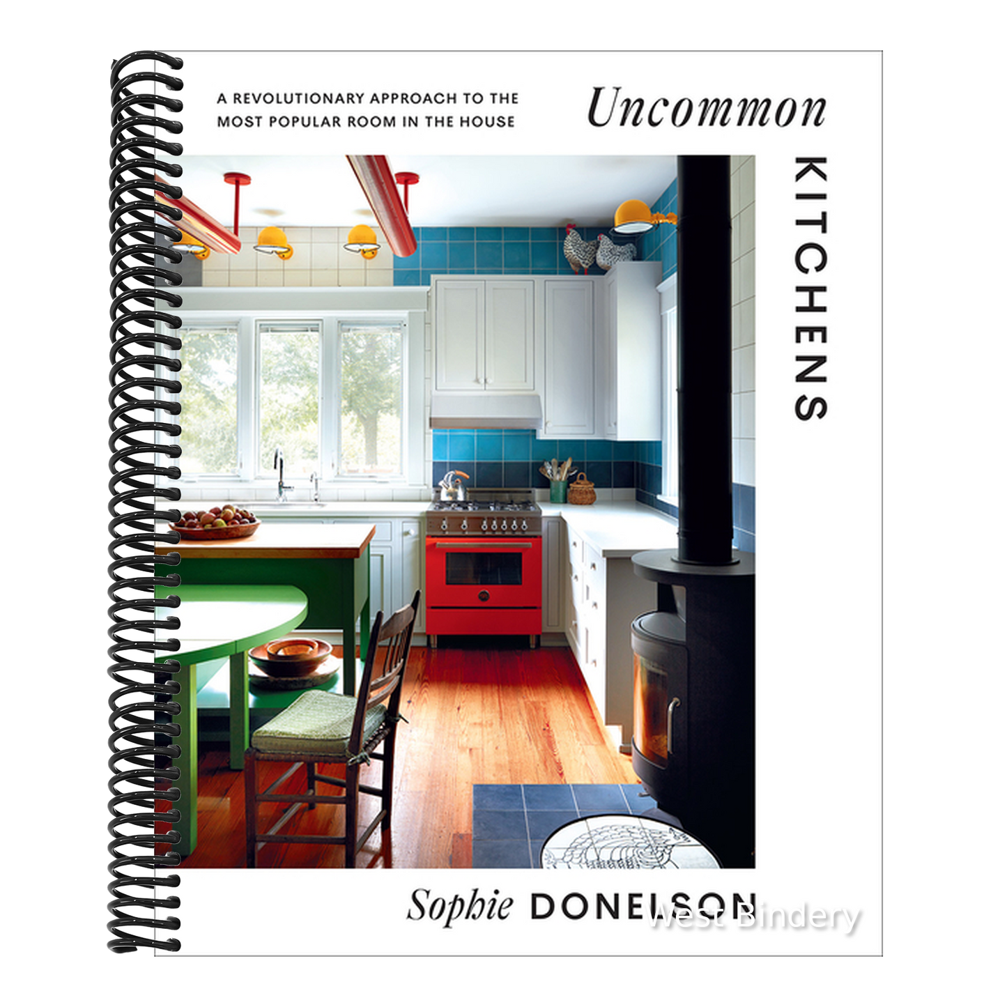 Uncommon Kitchens: A Revolutionary Approach to the Most Popular Room in the House