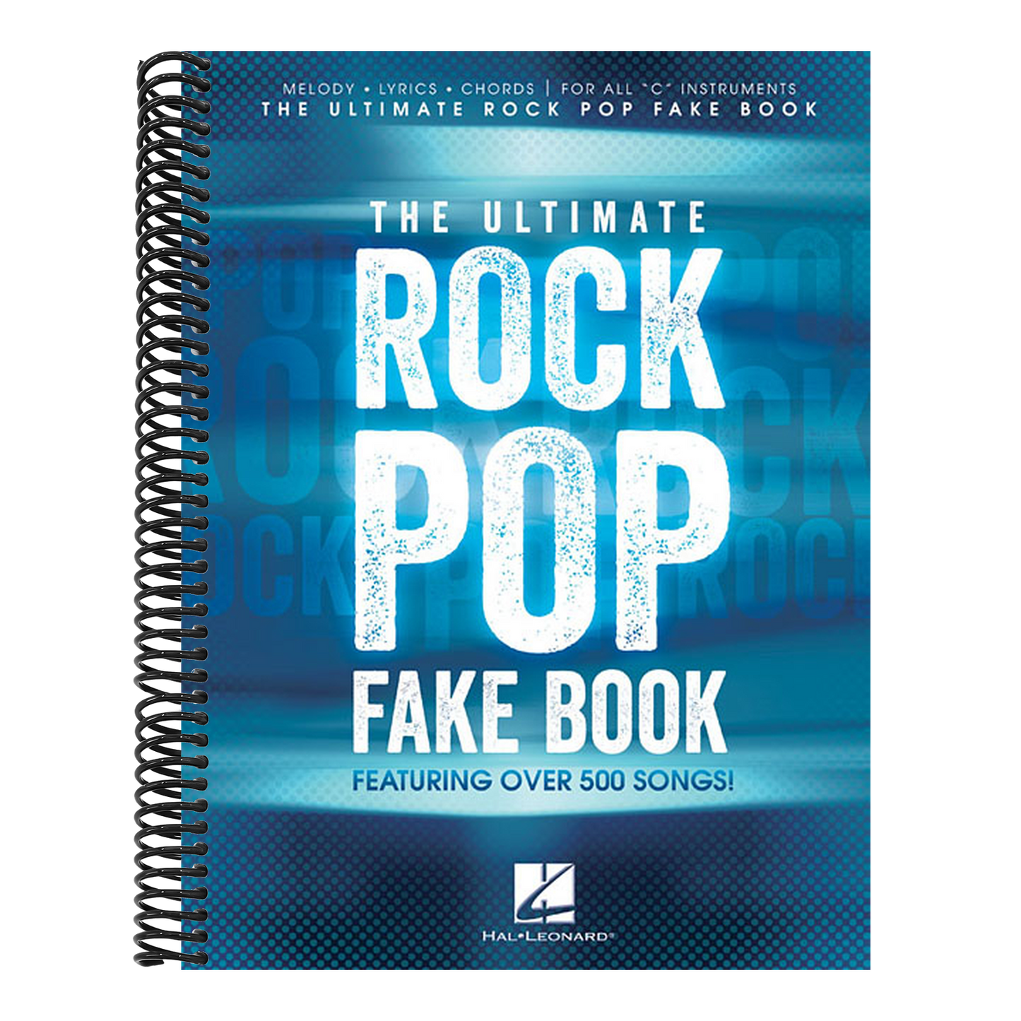 The Ultimate Rock Pop Fake Book Sheet Music for C Instruments 550 Essential Rock & Pop Hits with Chords, Lyrics & Melody Hal Leonard Songbook for Musician