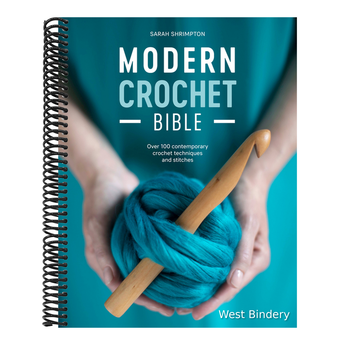 Modern Crochet Bible: Over 100 Contemporary Crochet Techniques and Stitches