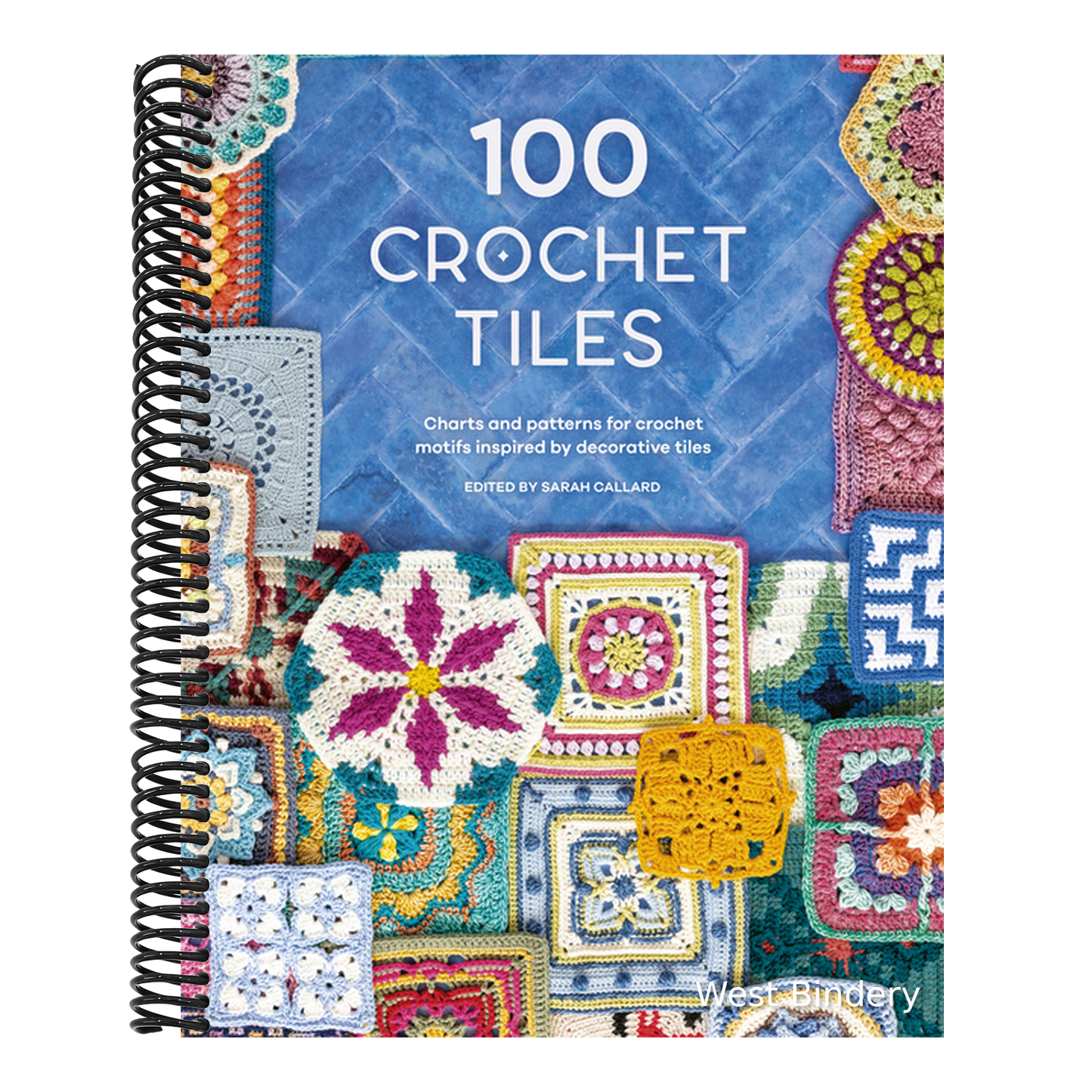 100 Crochet Tiles: Charts and Patterns for Crochet Motifs Inspired by Decorative Tiles