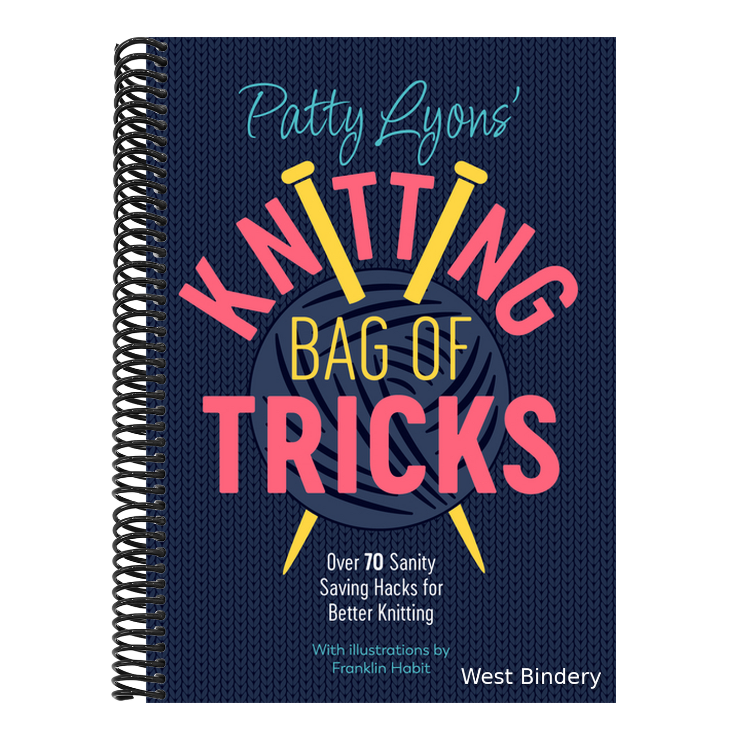 Patty Lyons' Knitting Bag of Tricks: Over 70 Sanity Saving Hacks for Better Knitting