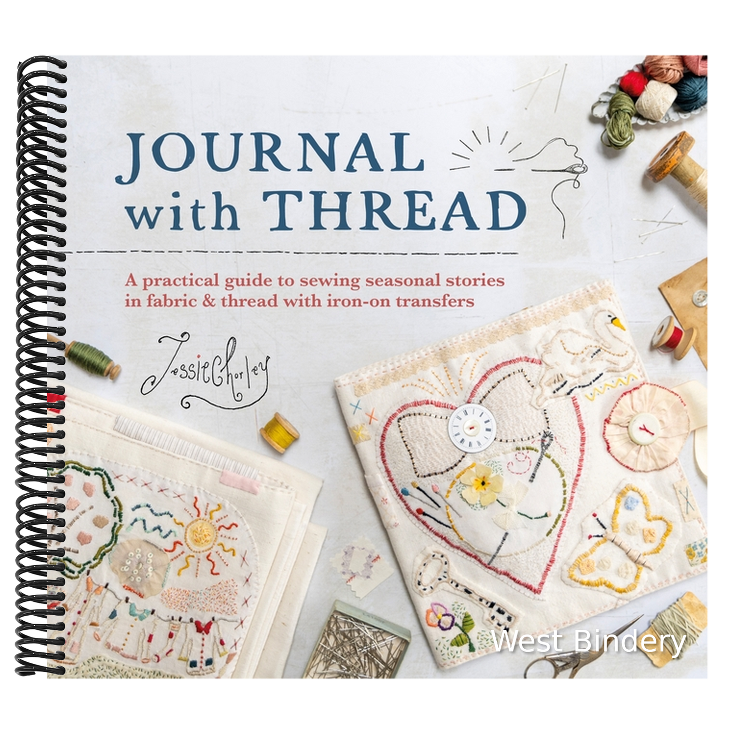 Journal with Thread: A Practical Guide to Sewing Seasonal Stories in Fabric & Thread with Iron-On Transfers