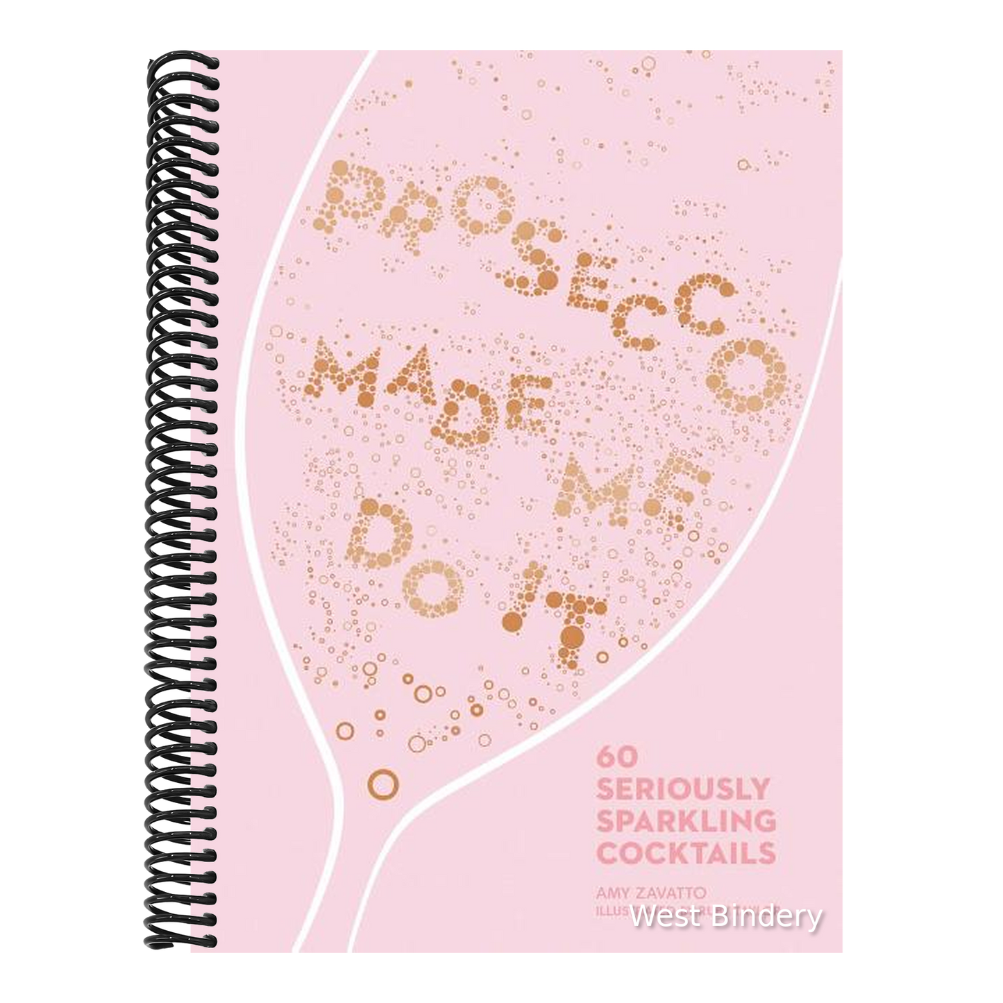 Prosecco Made Me Do It: 60 Seriously Sparkling Cocktails
