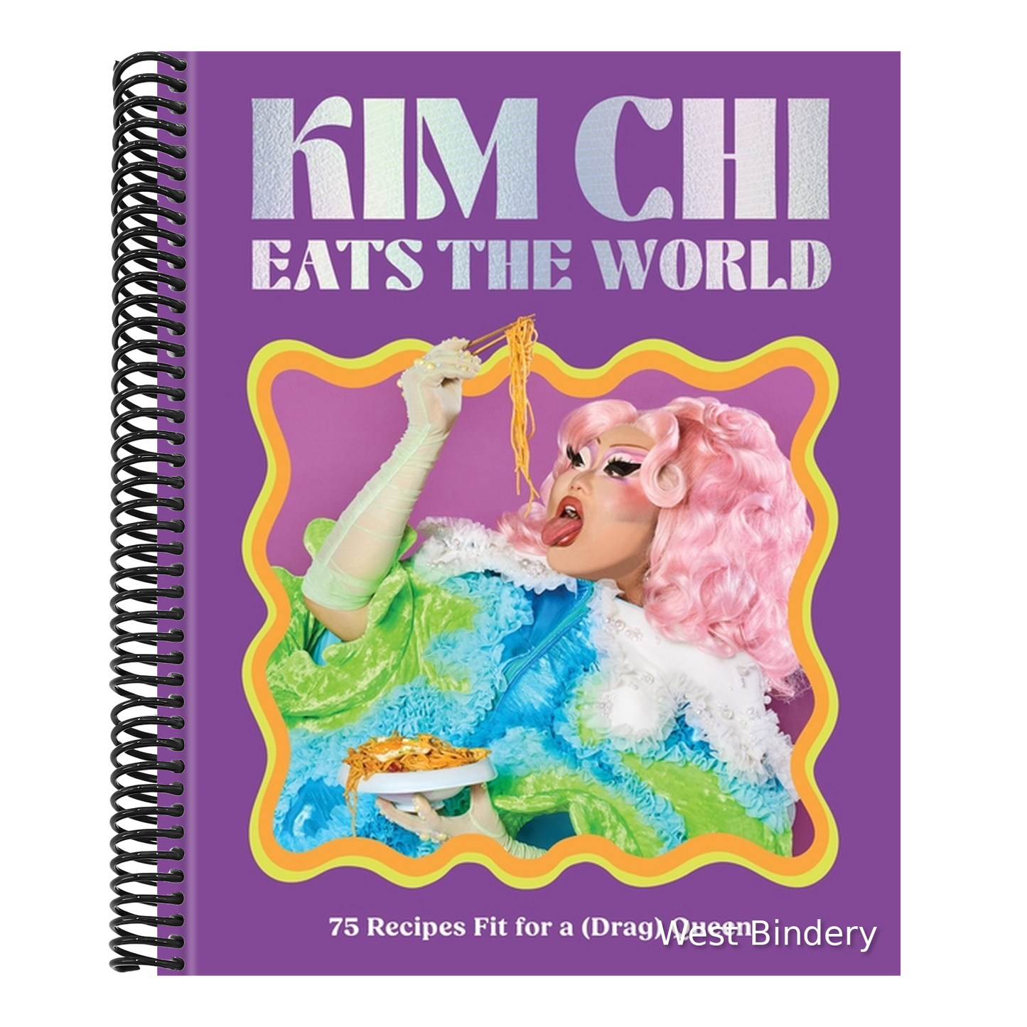 Kim CHI Eats the World: 75 Recipes Fit for a (Drag) Queen - A Cookbook