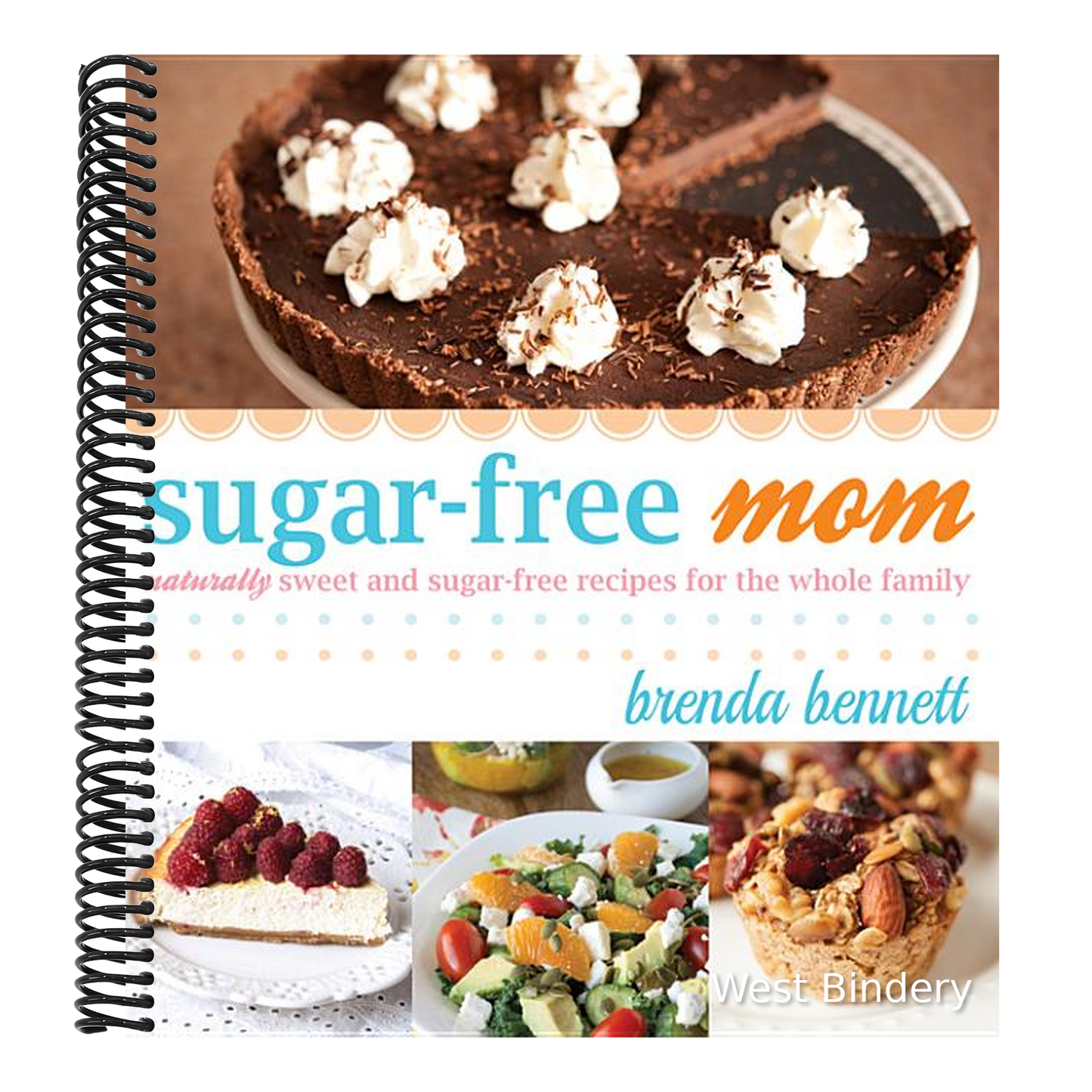 Sugar-Free Mom: Naturally Sweet and Sugar-Free Recipes for the Whole Family