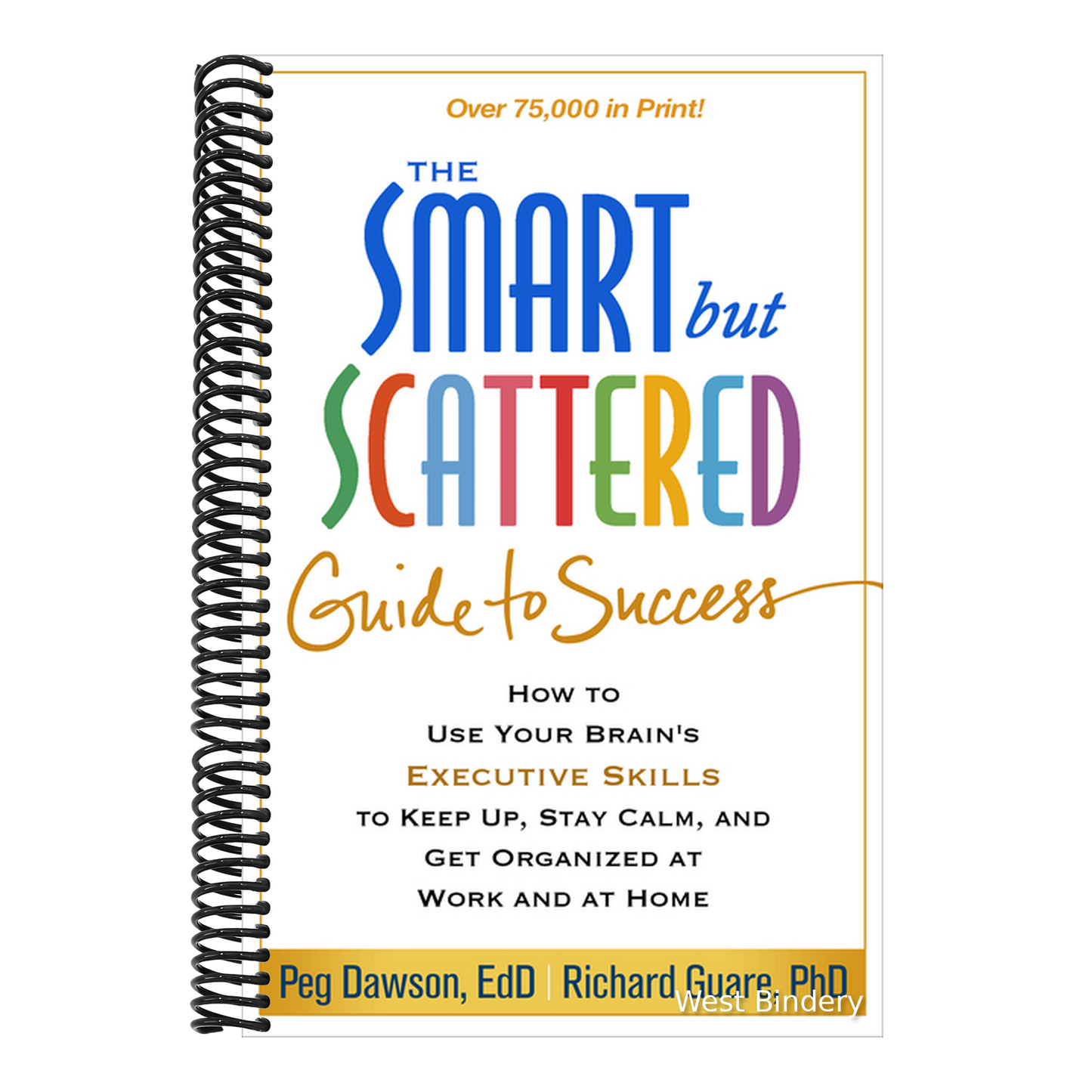 The Smart But Scattered Guide to Success: How to Use Your Brain's Executive Skills to Keep Up, Stay Calm, and Get Organized at Work and at Home
