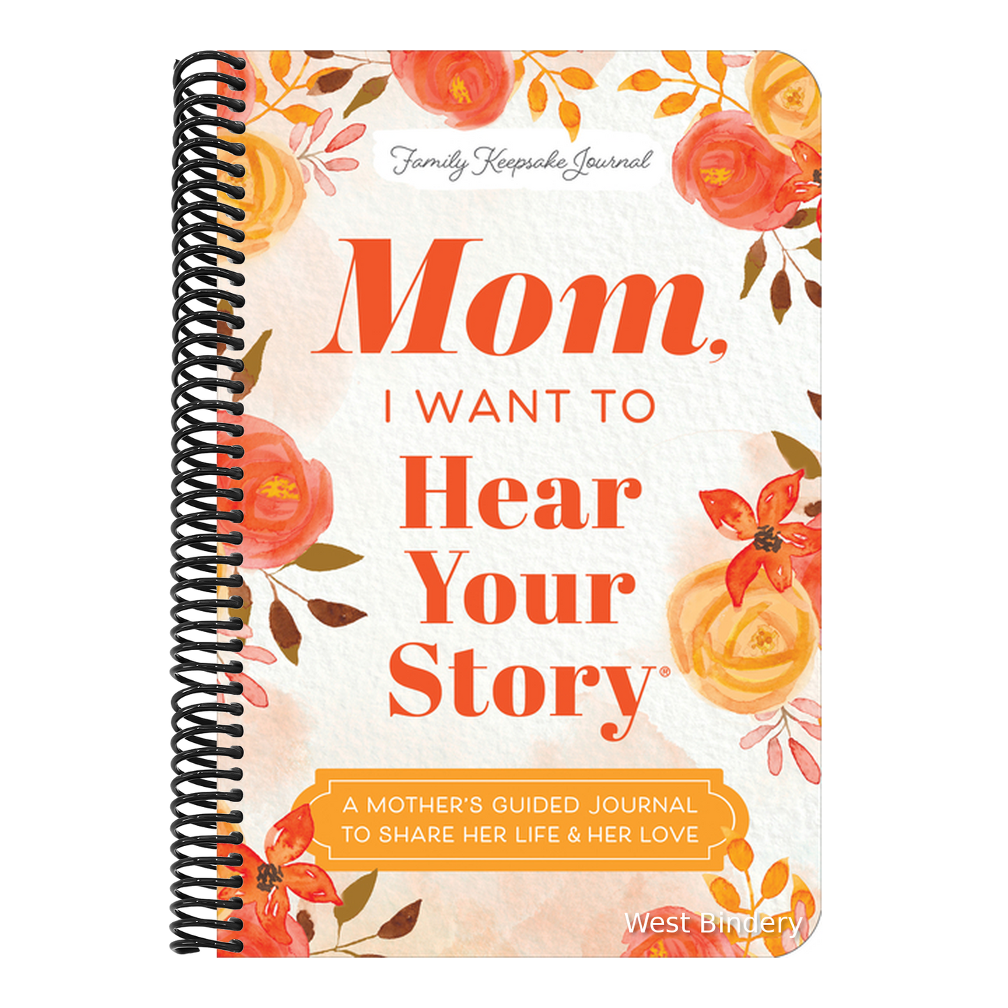 Mom, I Want to Hear Your Story (Expanded Edition): A Mother's Guided Journal to Share Her Life & Her Love (Revised)