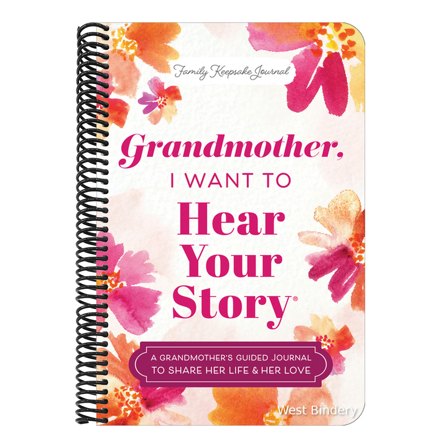 Grandmother, I Want to Hear Your Story (Expanded Edition): A Grandmother's Guided Journal to Share Her Life & Her Love (Revised)