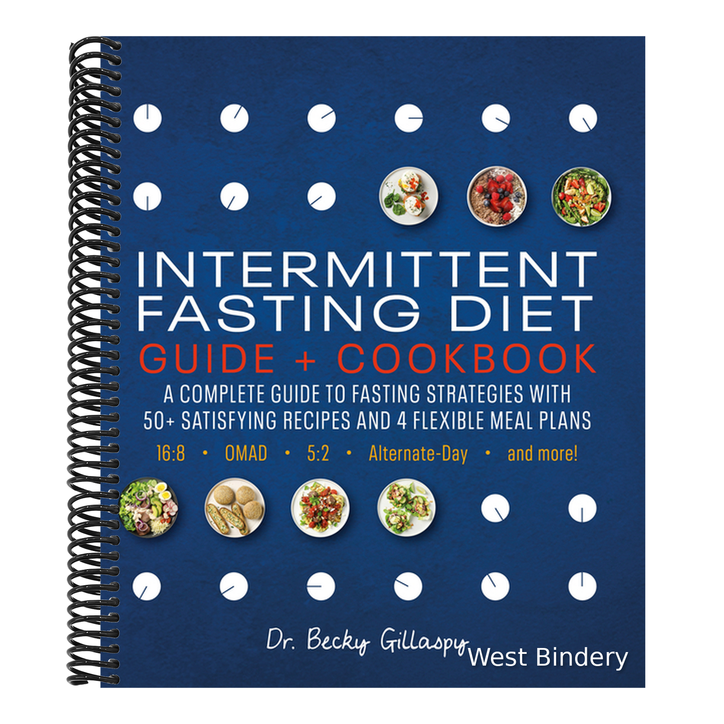 Intermittent Fasting Diet Guide and Cookbook: A Complete Guide to 16:8, Omad, 5:2, Alternate-Day, and More
