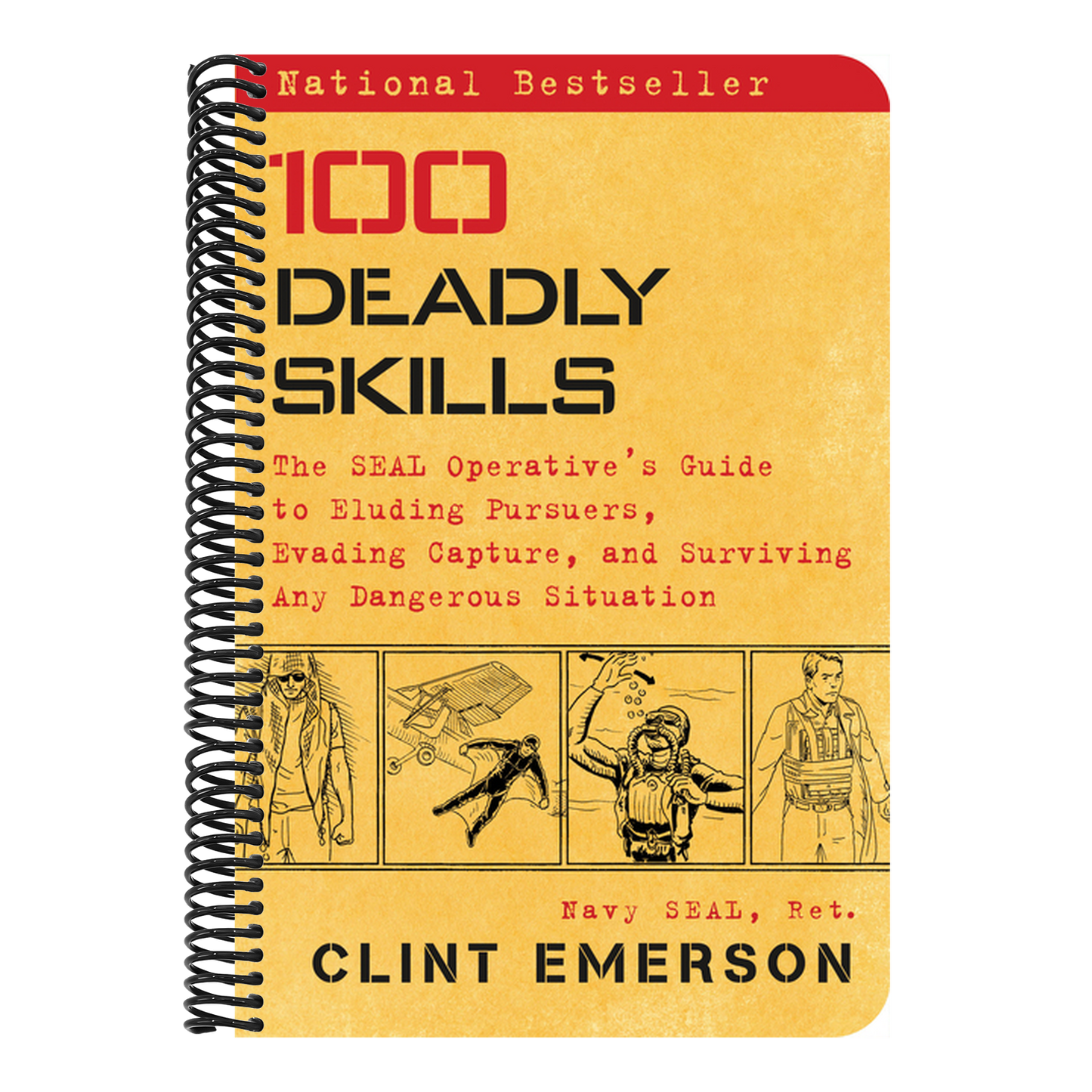 100 Deadly Skills: The Seal Operative's Guide to Eluding Pursuers, Evading Capture, and Surviving Any Dangerous Situation (Spiral Bound)