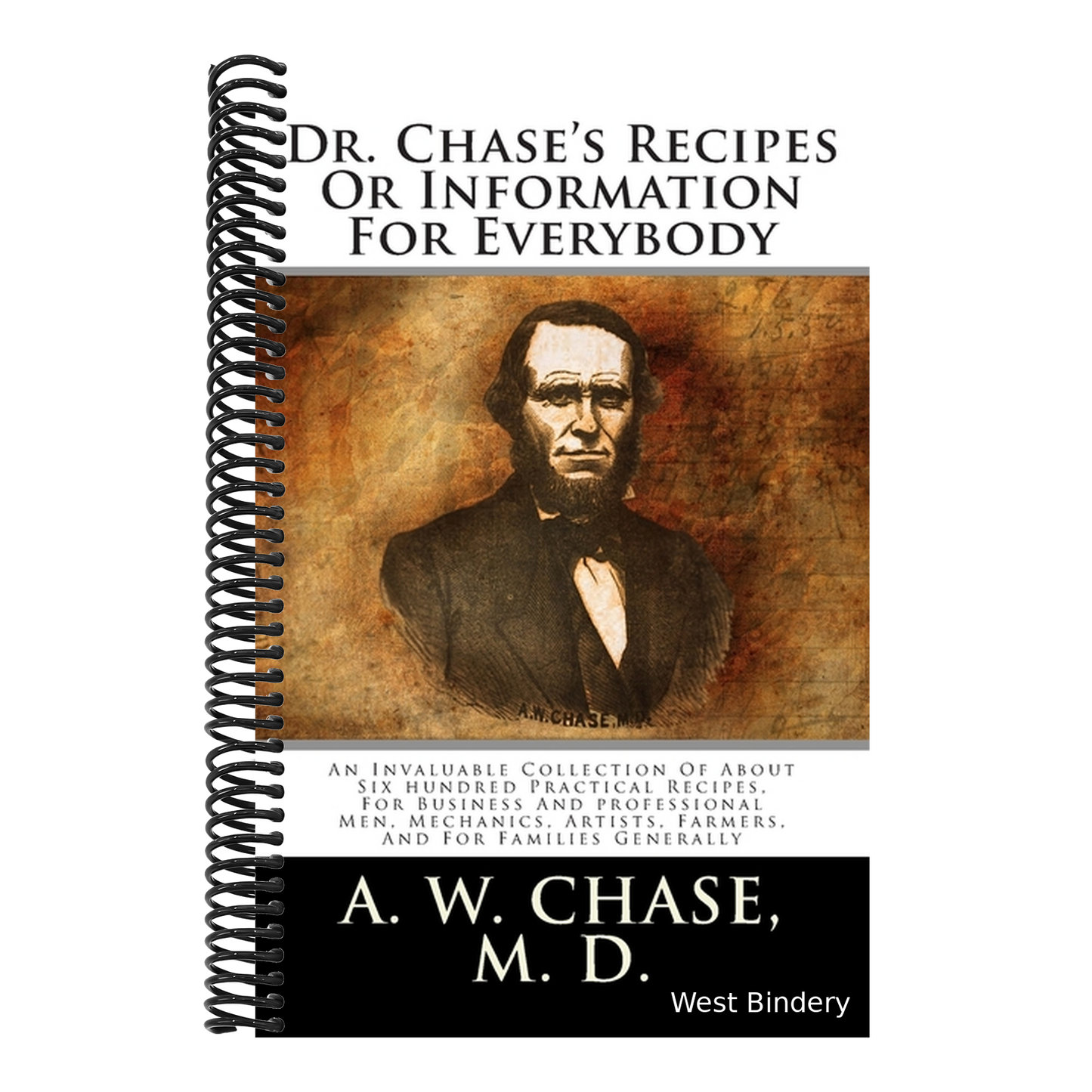 Dr. Chase's Recipes Or Information For Everybody: An Invaluable Collection Of About Six hundred Practical Recipes, For Business And professional Men,