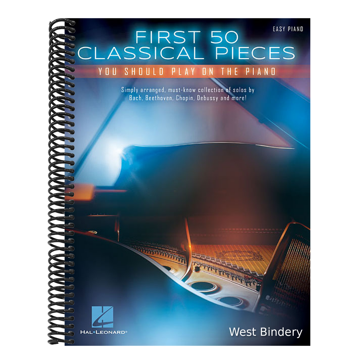 First 50 Classical Pieces You Should Play on the Piano Easy Piano Songbook Beginner to Intermediate Arrangements of Timeless Classical Music Hal Leona
