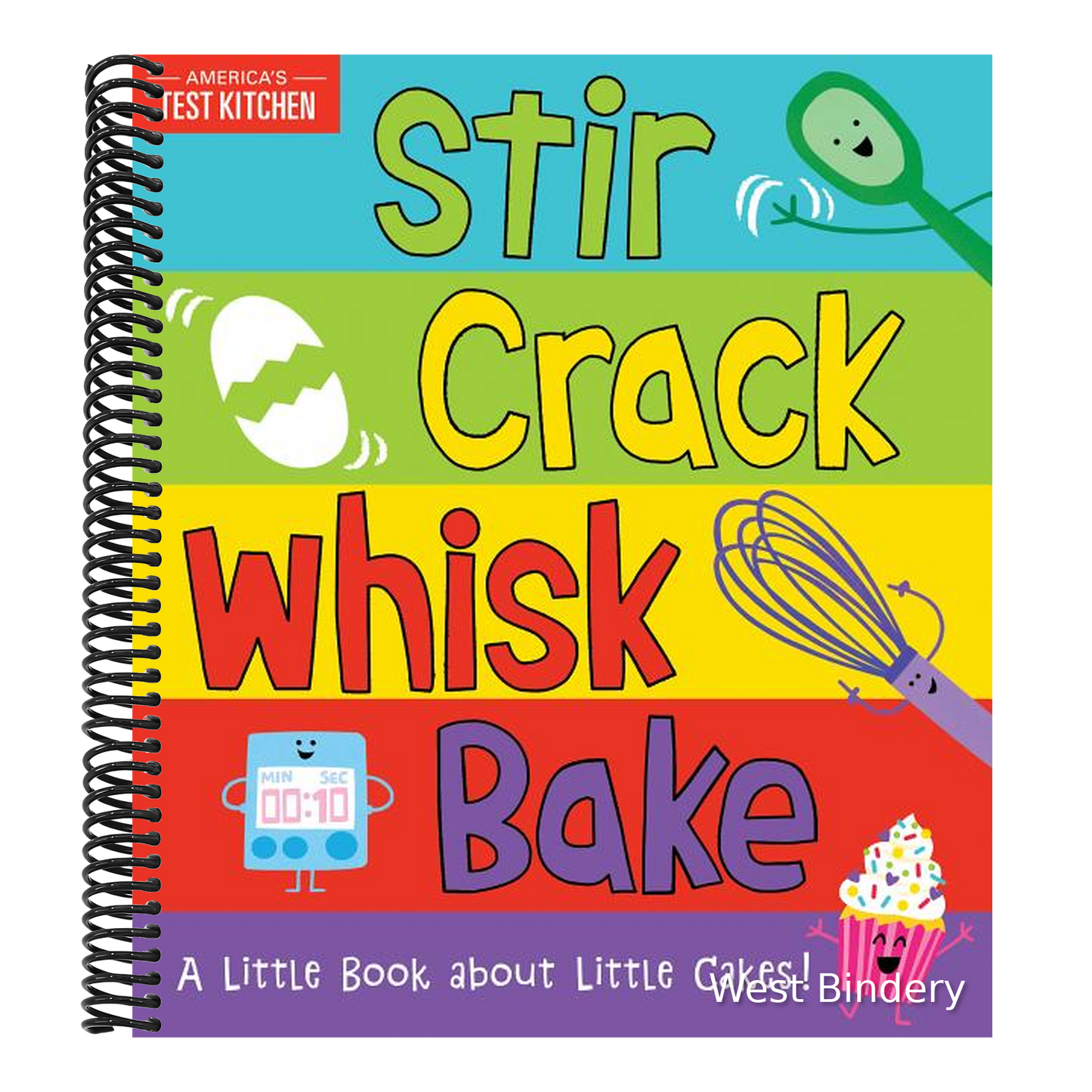 Stir Crack Whisk Bake: A Little Book about Little Cakes