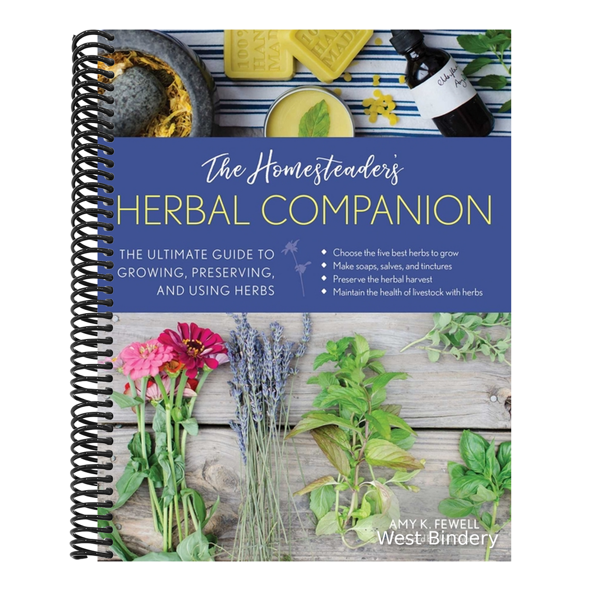 The Homesteader's Herbal Companion: The Ultimate Guide to Growing, Preserving, and Using Herbs