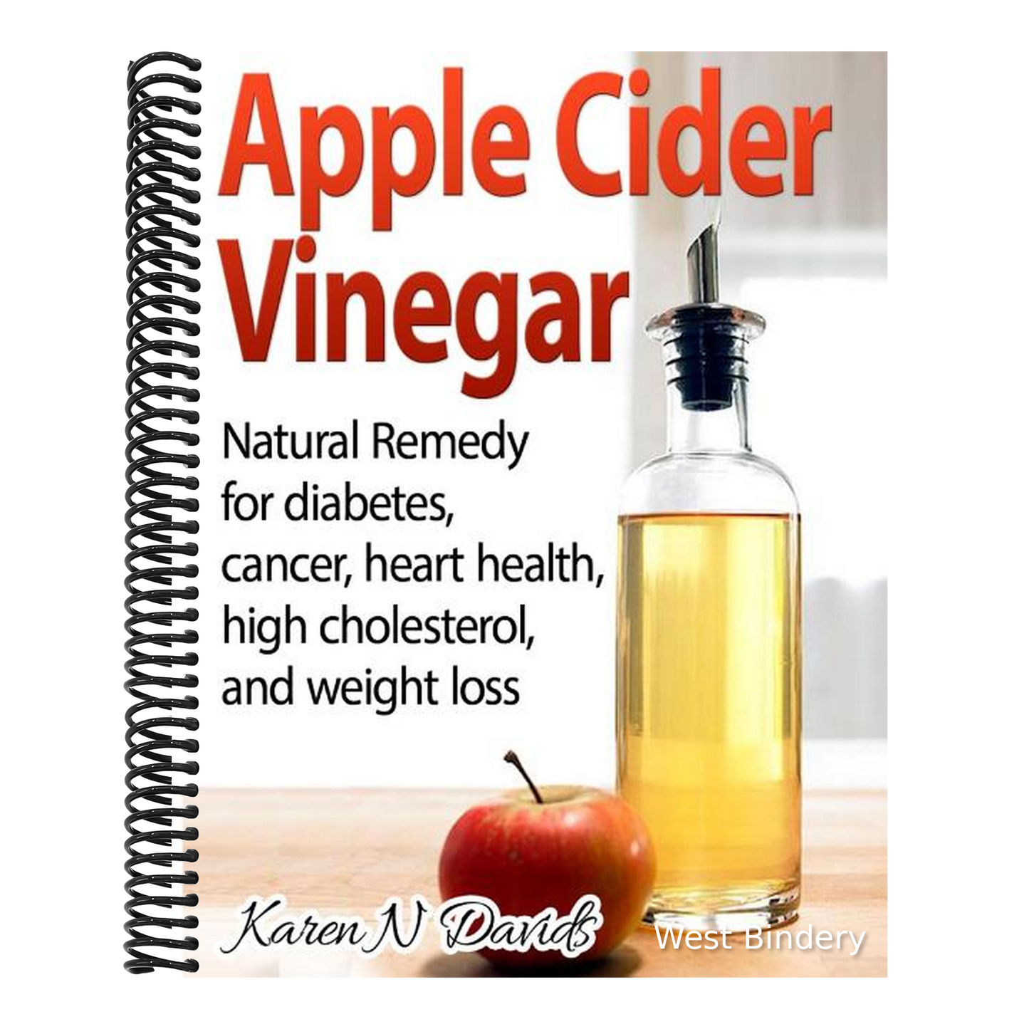 Apple Cider Vinegar: Apple Cider Vinegar: Natural Remedy for Diabetes, Cancer, Heart Health, High Cholesterol and Weight Loss